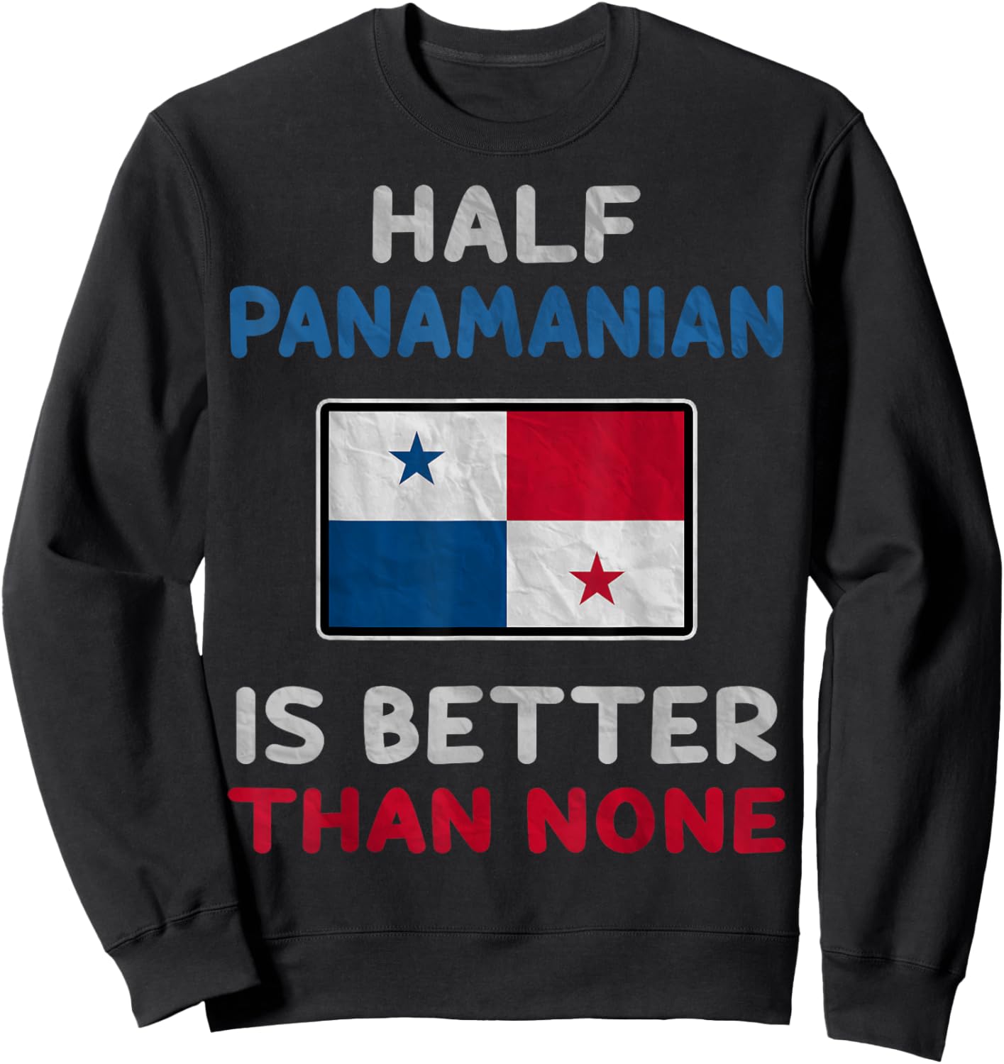Half Panamanian Is Better Than None Panama Flag Sweatshirt - Sweatshirt | Black