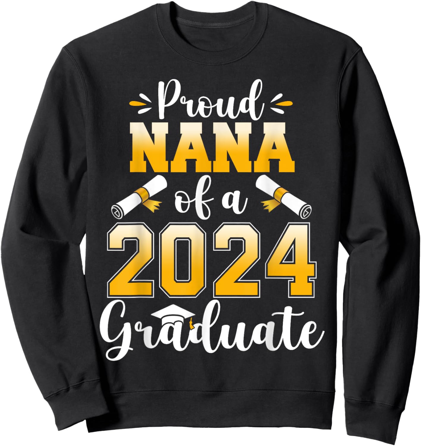 Proud Nana of a Class Of 2024 Graduate Senior Graduation Sweatshirt - Sweatshirt | Black