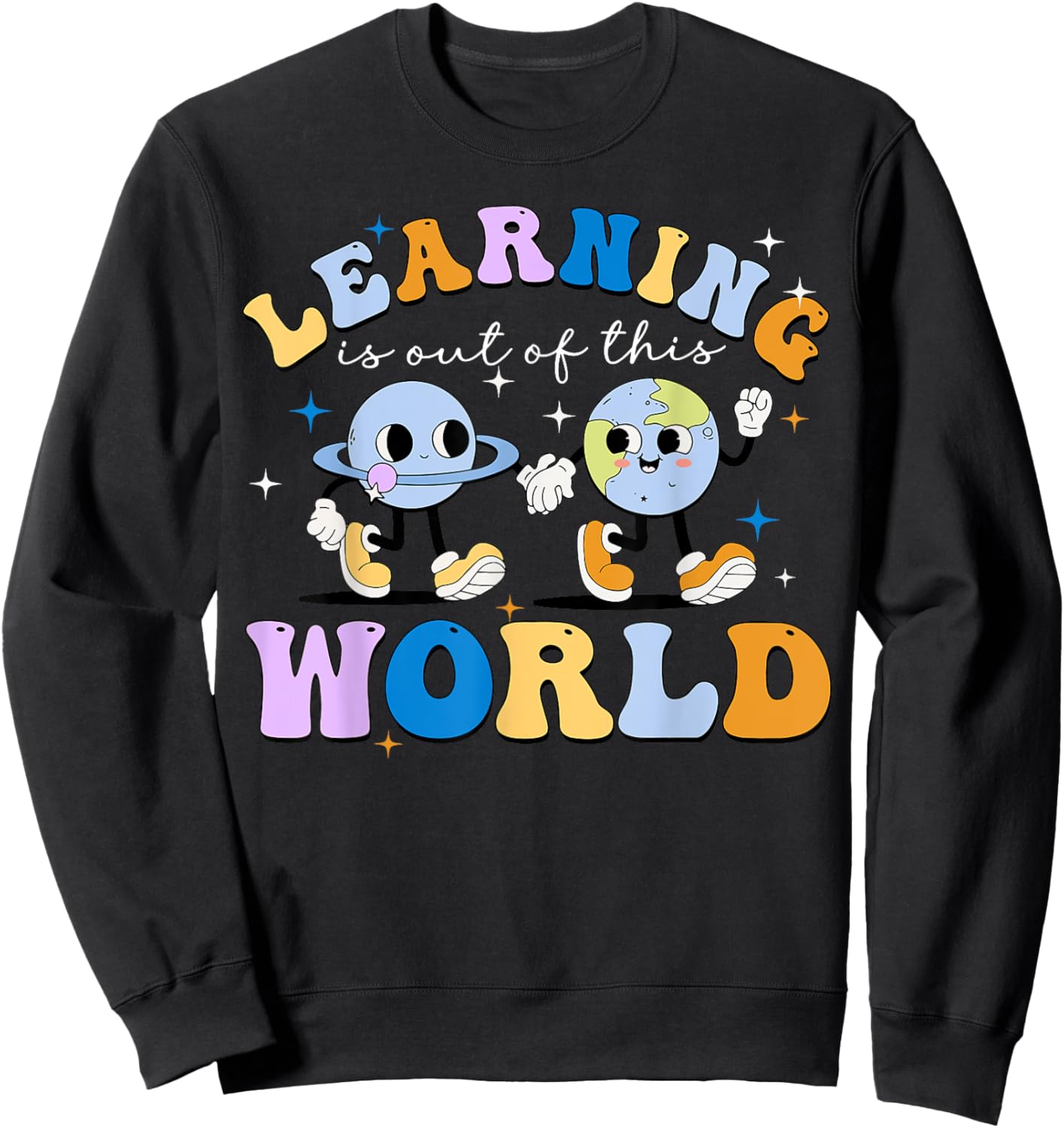 Learning Is Out Of This World Space Planets Teacher Student Women Girls Kids Sweatshirt - Sweatshirt | Black