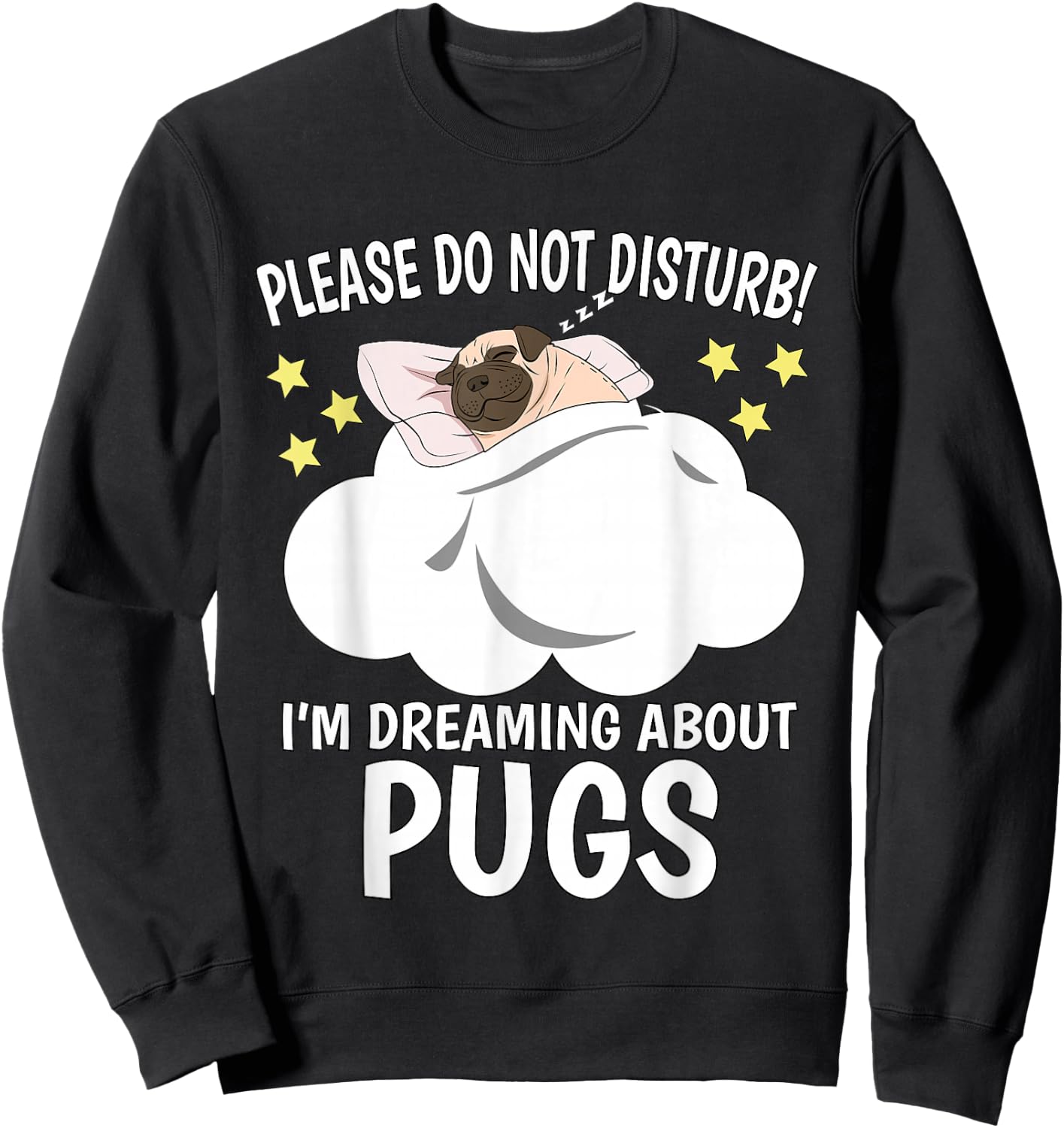 I'm Dreaming About Sleeping Shirt Naps PJ Pajama Pug Sweatshirt - Sweatshirt | Black