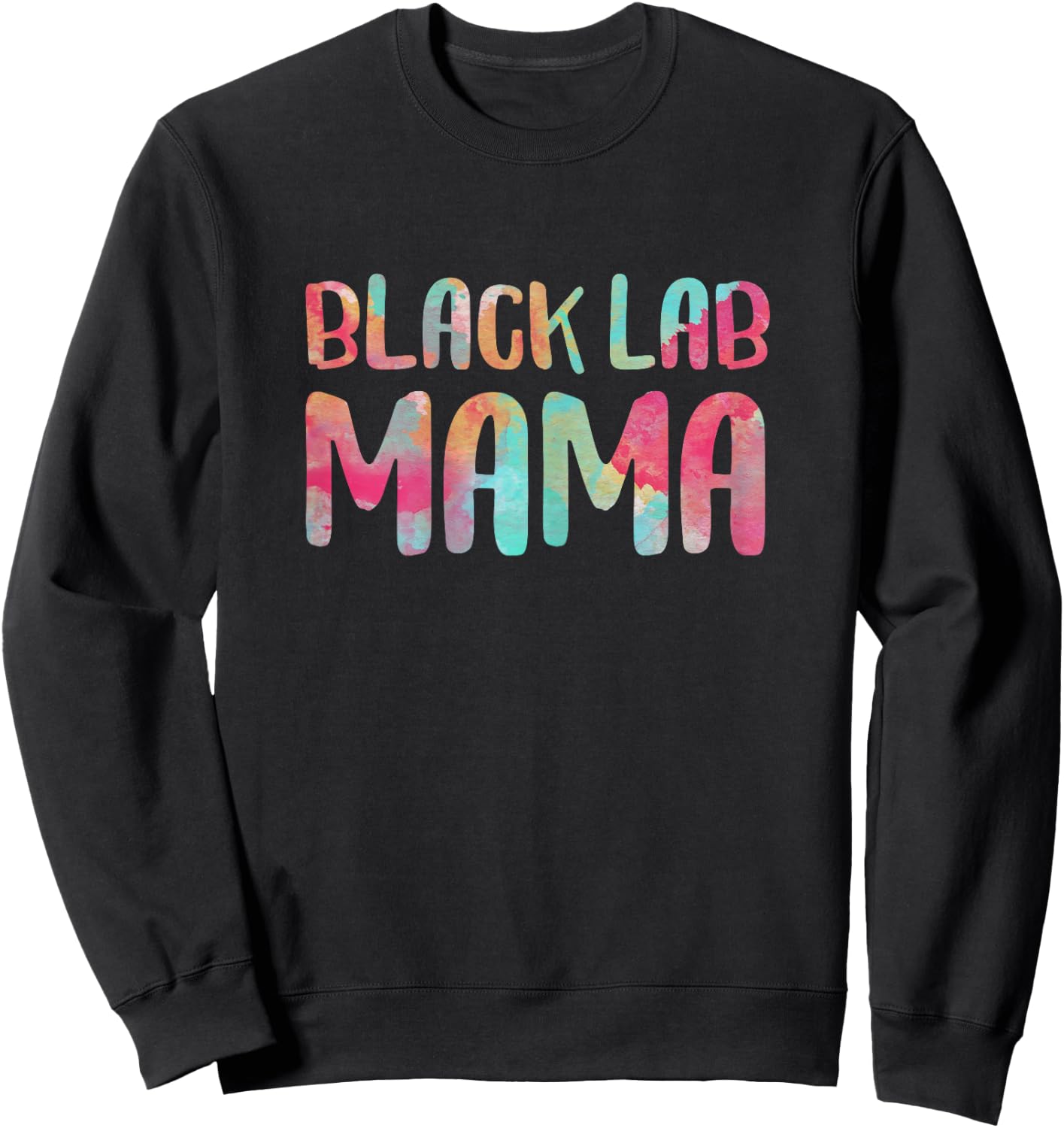 Black Lab Mama Shirt Women Dog Lover Mothers Day Sweatshirt - Sweatshirt | Black