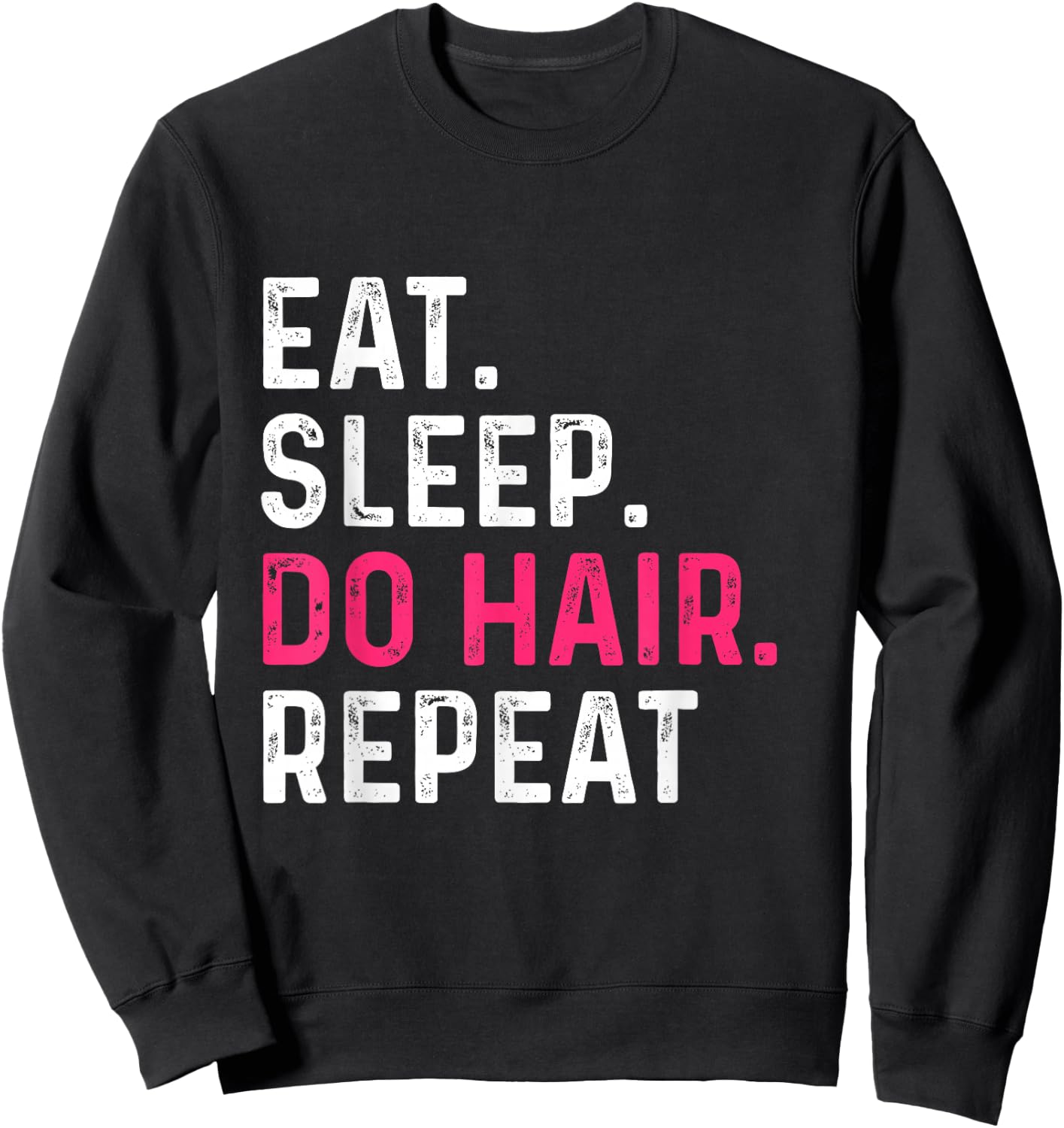 Eat Sleep Do Hair Repeat - Hairdresser Hairstylist Barber Sweatshirt - Sweatshirt | Black
