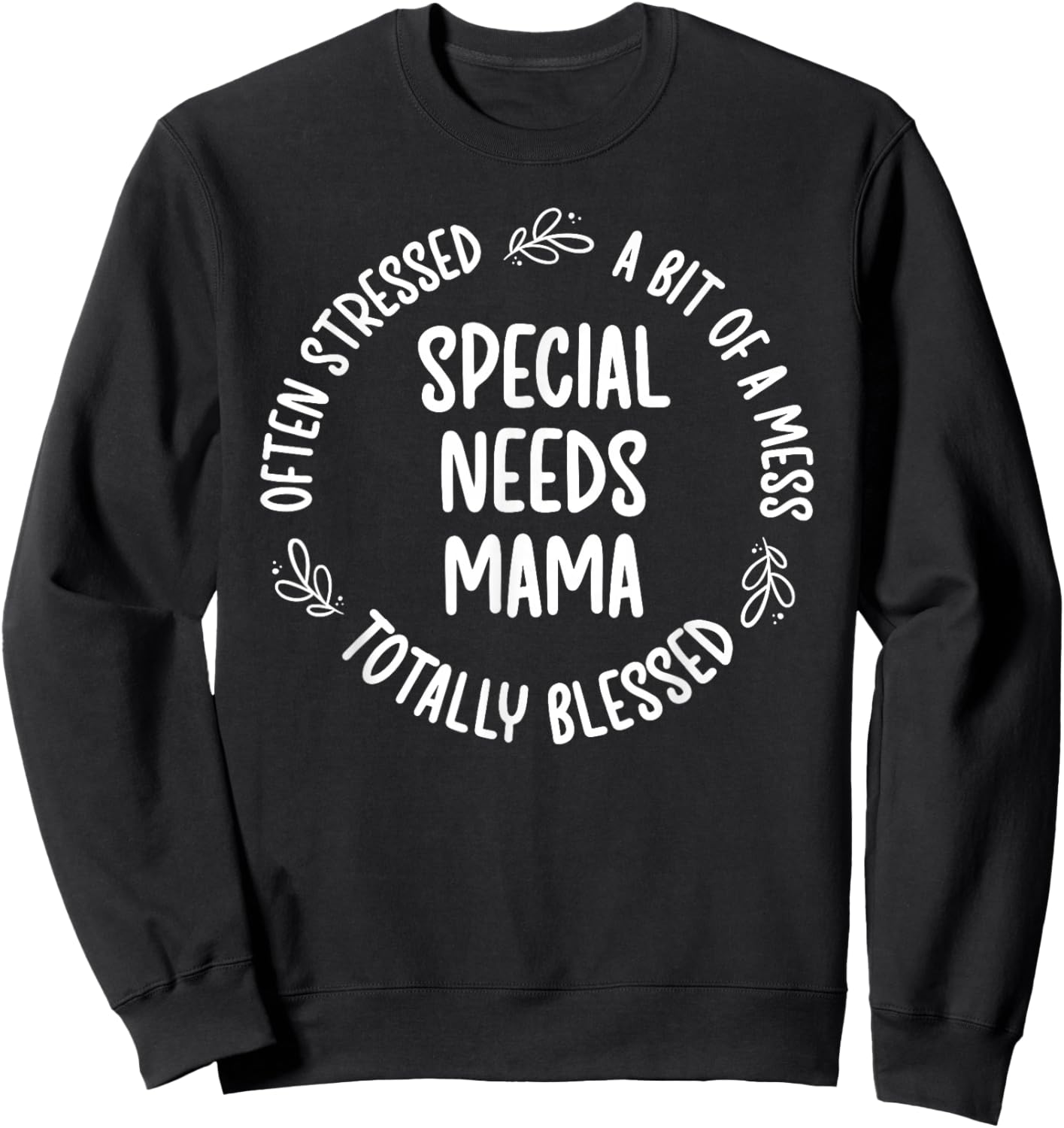 Special Needs Mom Special Needs Mama Special Needs Mother Sweatshirt - Sweatshirt | Black