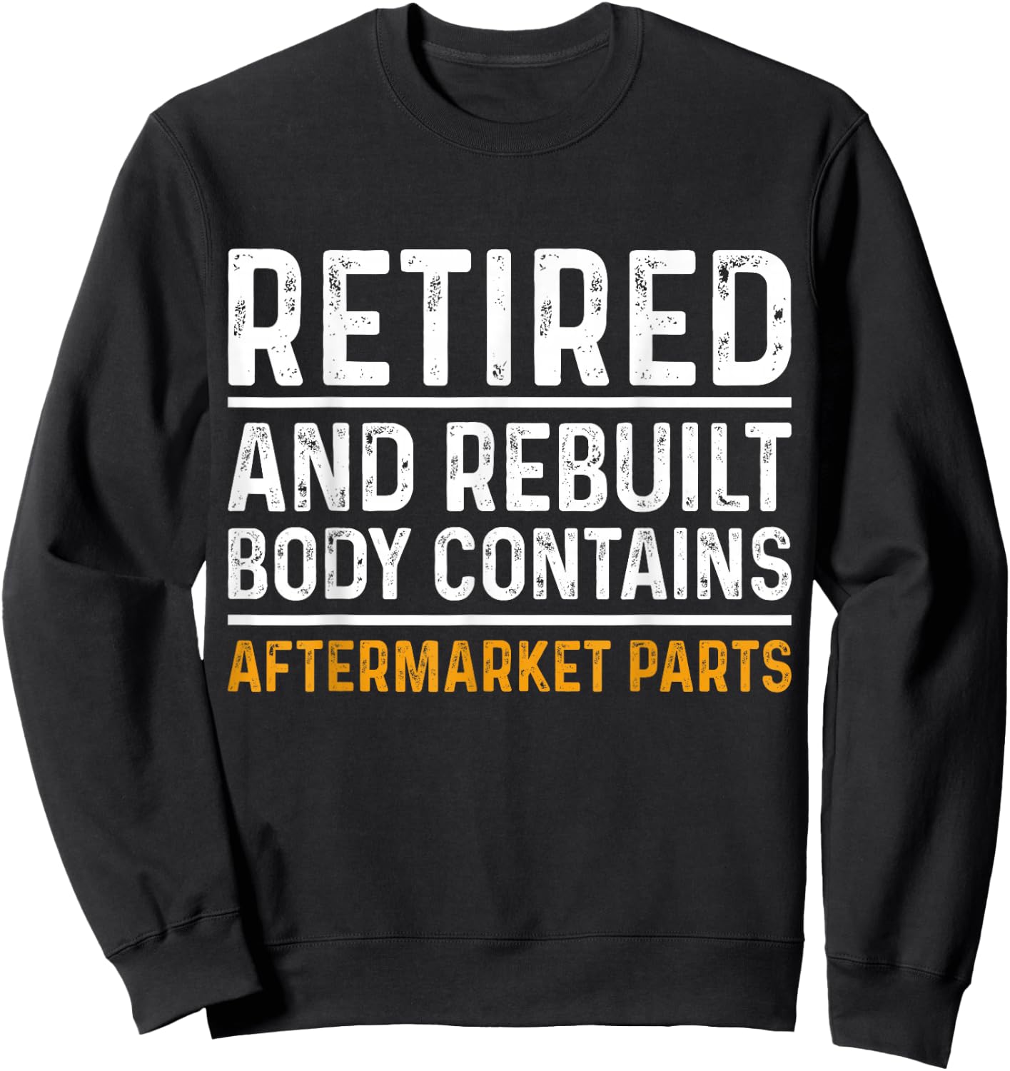 Retired and Rebuilt Body Contains Aftermarket Parts Retired Sweatshirt - Sweatshirt | Black