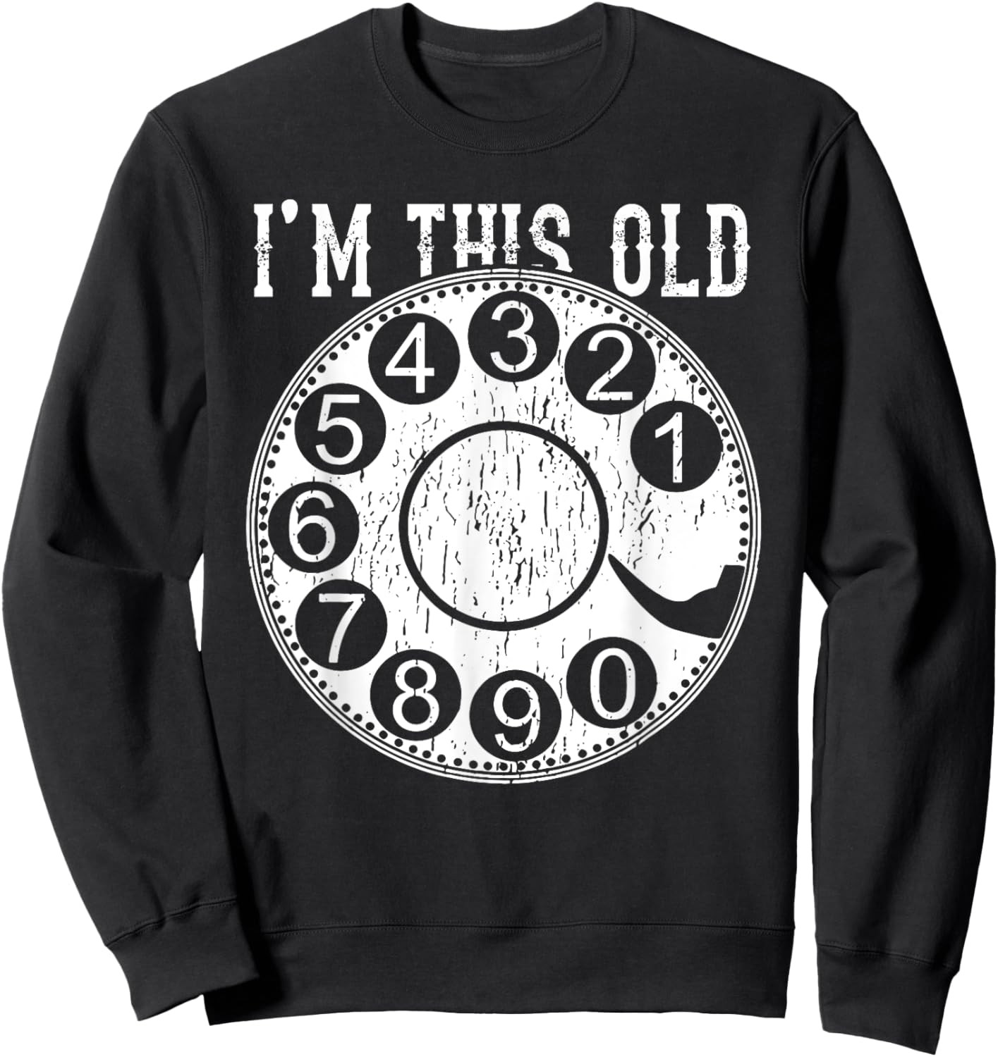 I'm This Old Rotary Dial Phone Vintage Classic Telephone Pun Sweatshirt - Sweatshirt | Black