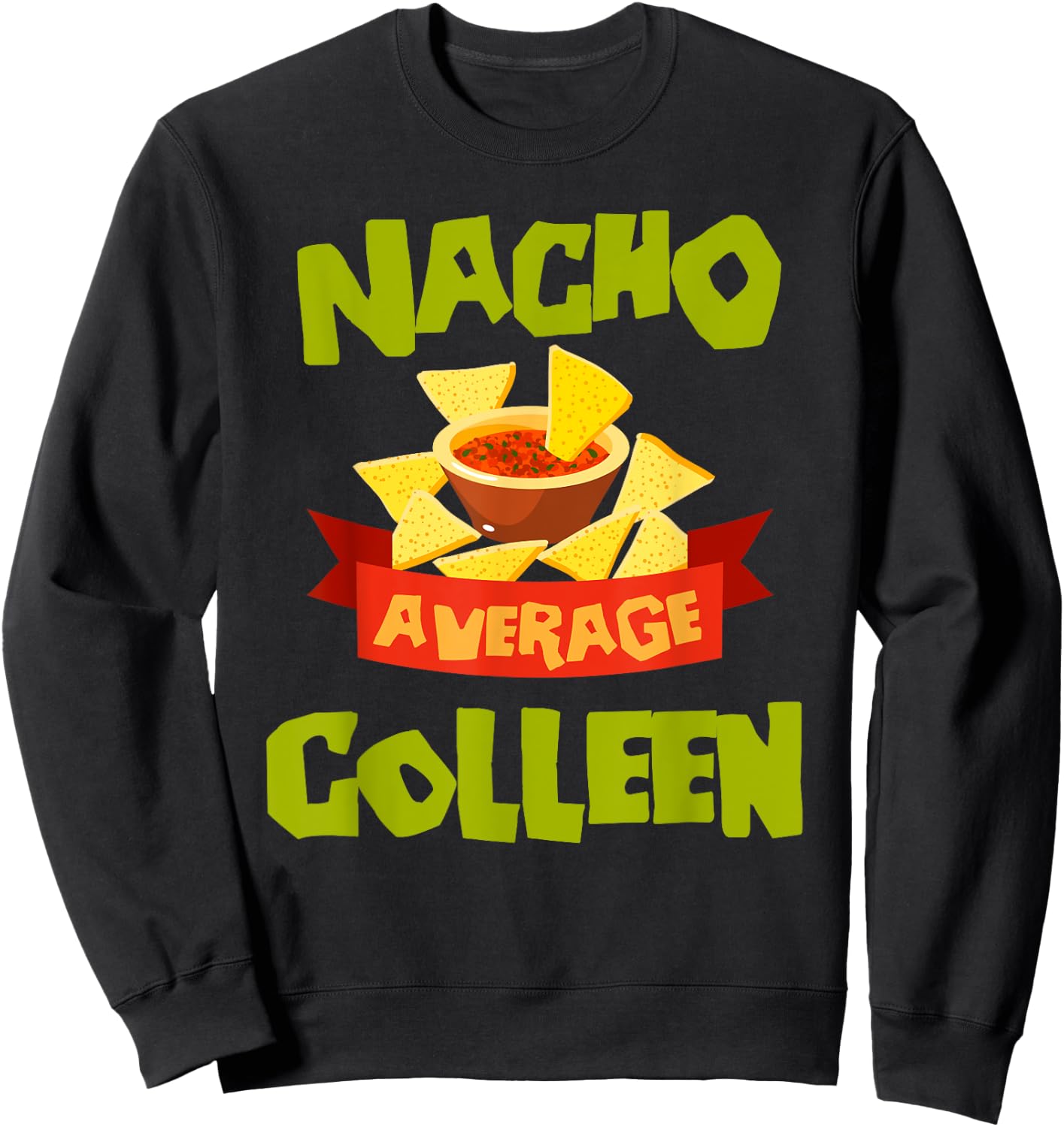 NACHO AVERAGE COLLEEN Funny Birthday Personalized Name Gift Sweatshirt - Sweatshirt | Black