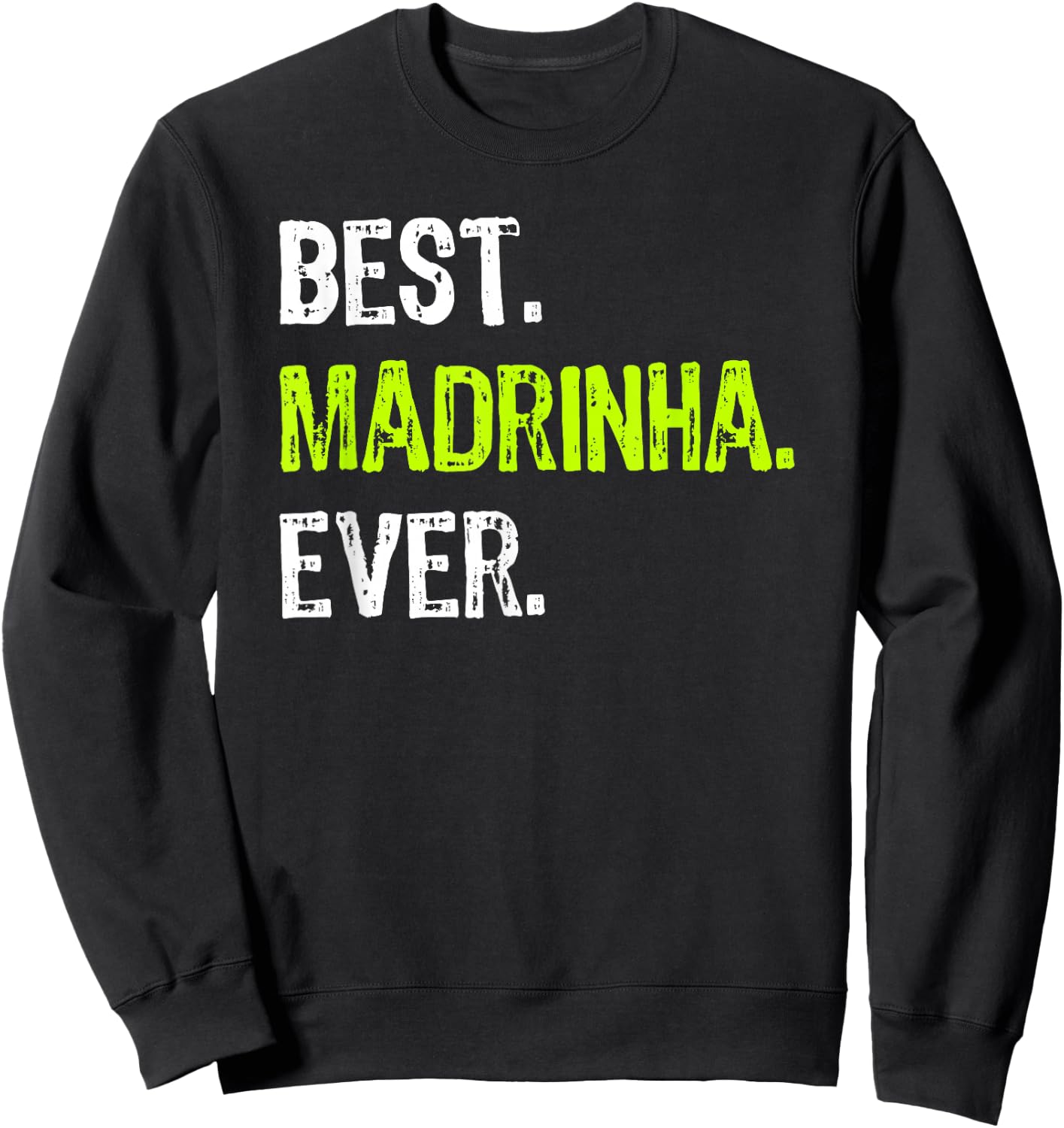 Best Madrinha Ever Grandma Grandmother Sweatshirt - Sweatshirt | Black