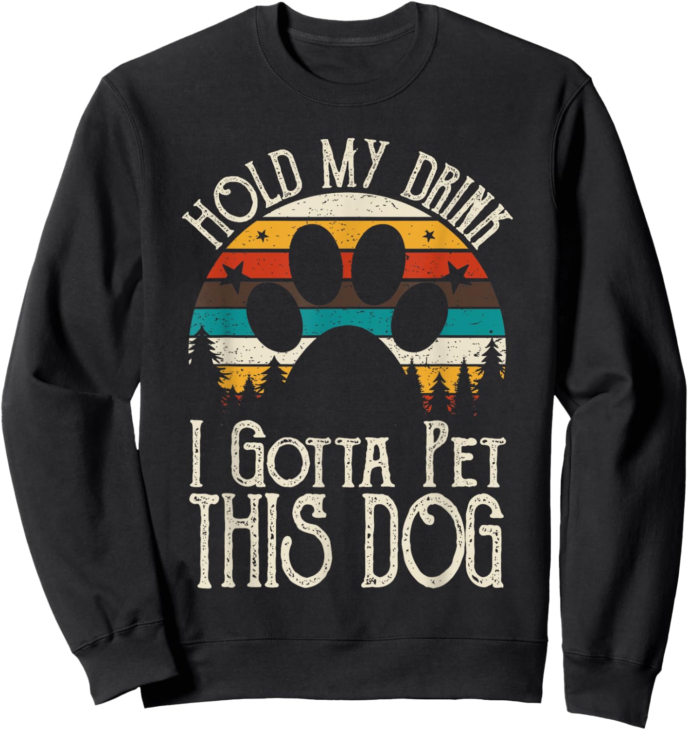 Retro Vintage Hold My Drink I Gotta Pet This Dog Women Sweatshirt - Sweatshirt | Black