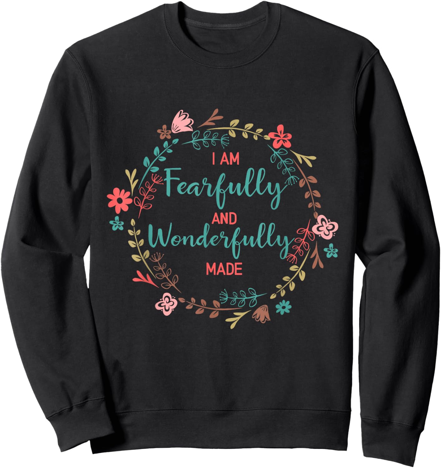 I AM Fearfully and Wonderfully Made Shirt Sweatshirt - Sweatshirt | Black