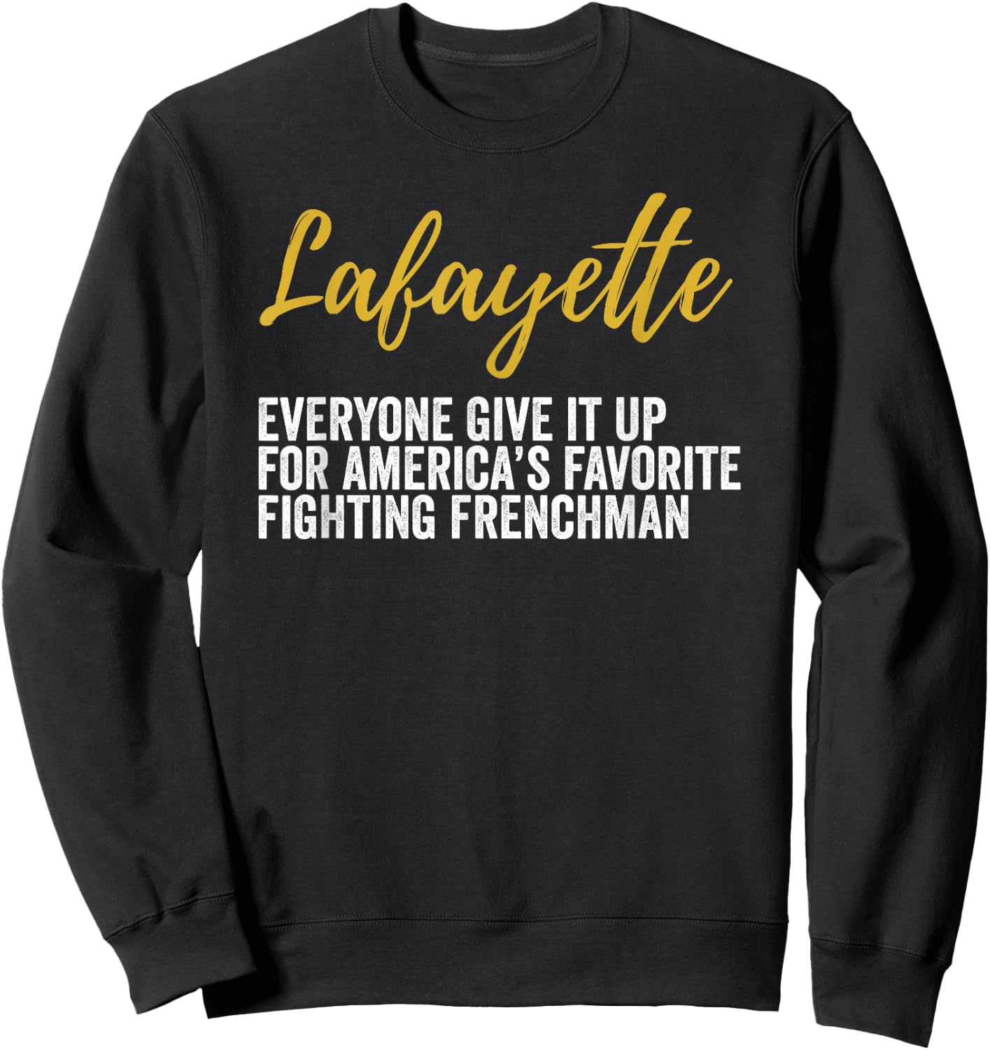 Lafayette Shirt Hamilton America's Favorite Frenchman Sweatshirt - Sweatshirt | Black