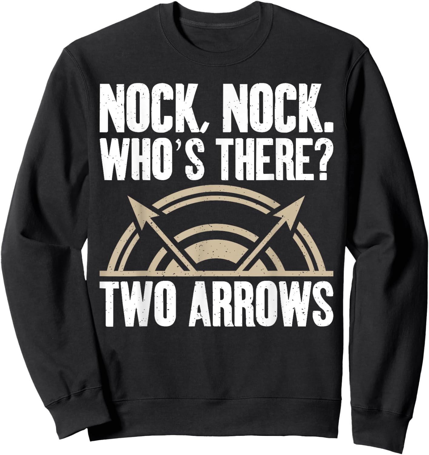 Nock Nock whos there two Arrows funny Bowhunting Archery Sweatshirt - Sweatshirt | Black