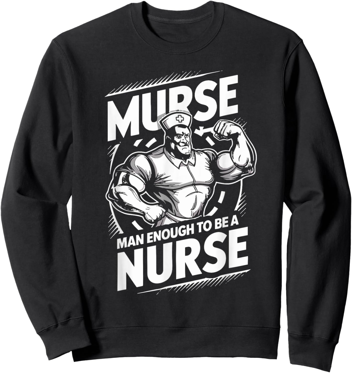 Murse Man Enough To Be A Nurse Funny Male Nurse Sweatshirt - Sweatshirt | Black