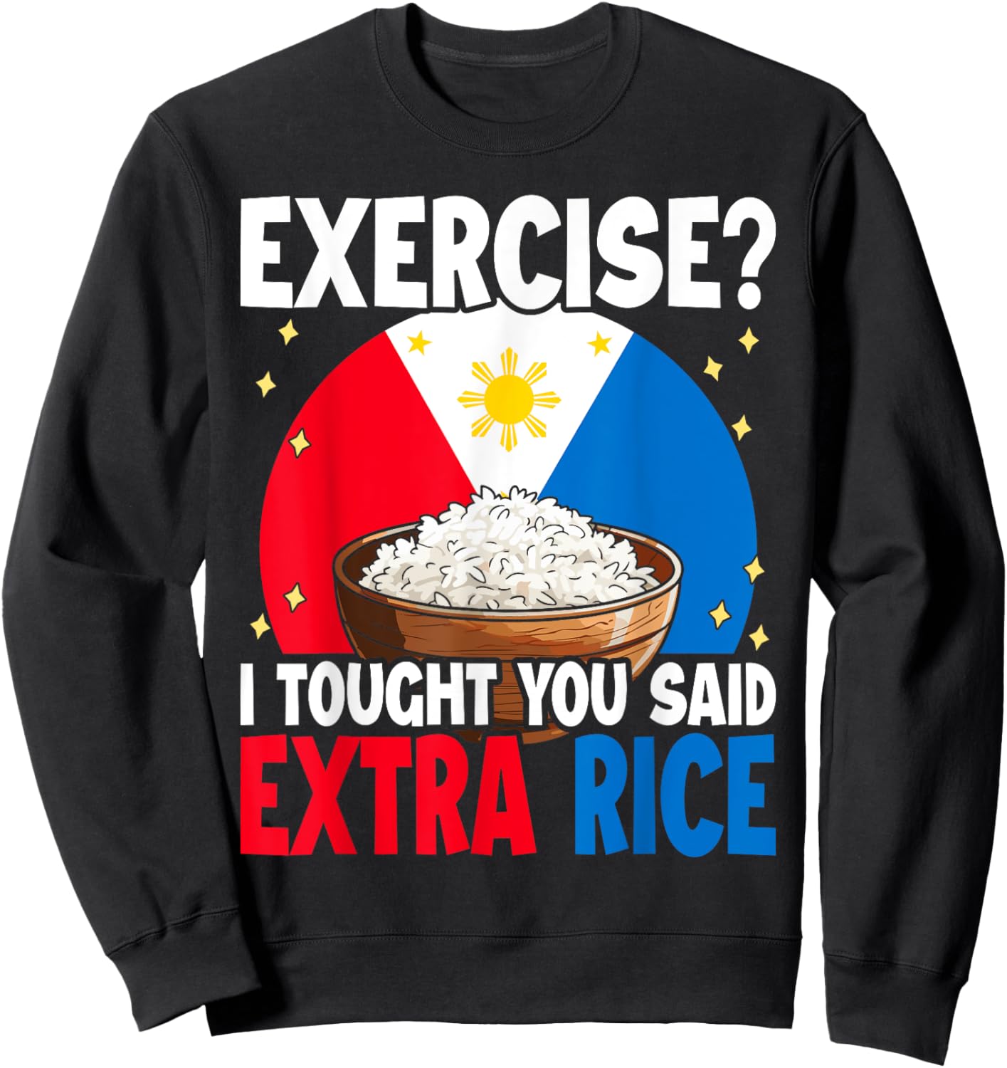 Philippines Rice Funny Saying Sweatshirt - Sweatshirt | Black