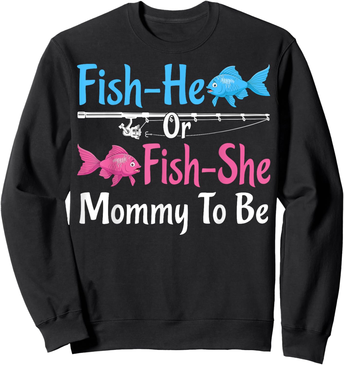 Fish-He Or Fish-She Mommy To Be Gender Reveal Baby Shower Sweatshirt - Sweatshirt | Black
