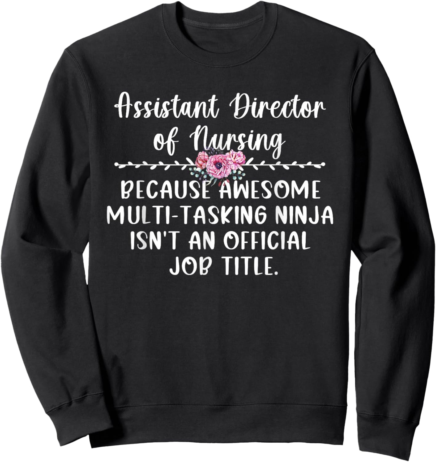 Assistant Director Of Nursing ADON Appreciation Sweatshirt - Sweatshirt | Black
