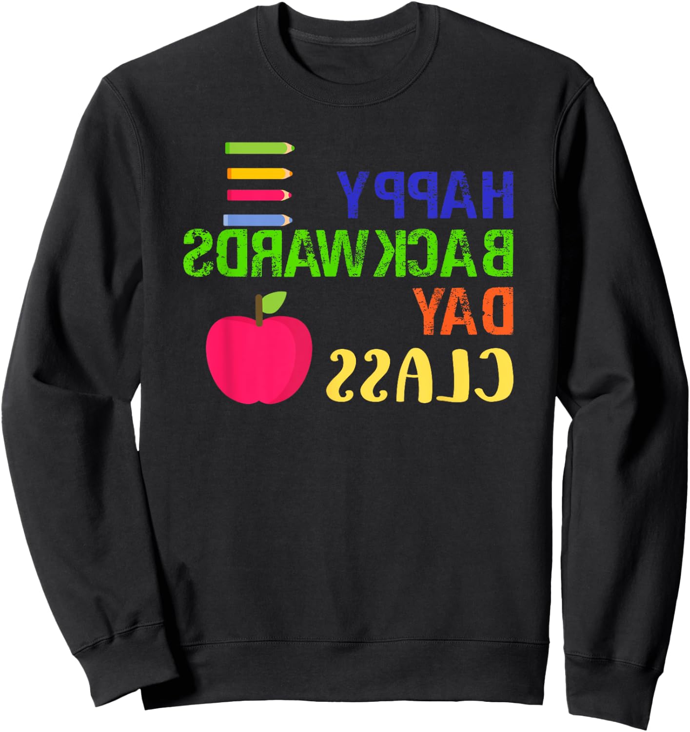 Happy Backwards Day Novelty Sweatshirt - Sweatshirt | Black