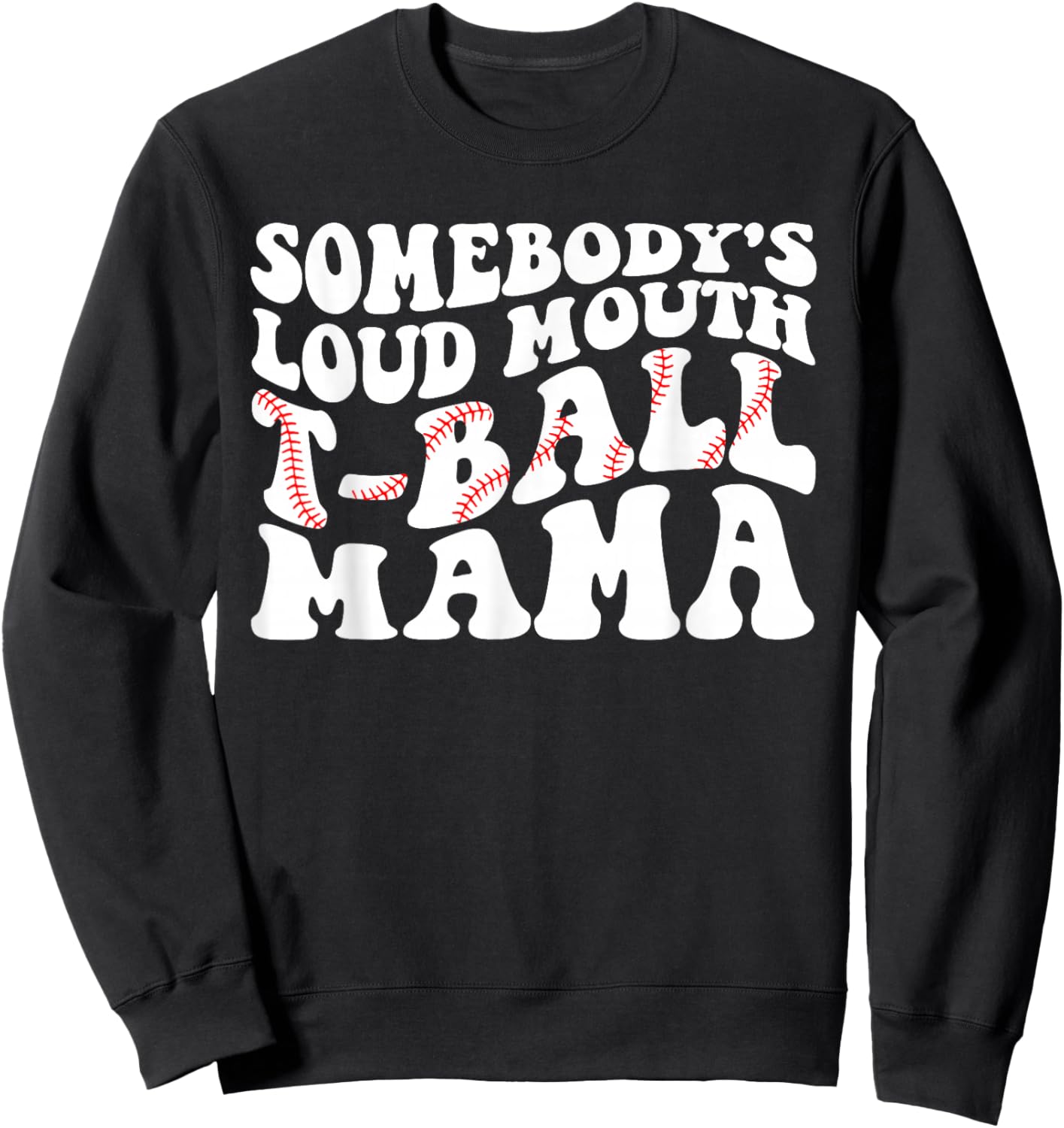 Somebody's Loud Mouth T-ball Mama Teeball Mom Mother's Day Sweatshirt - Sweatshirt | Black