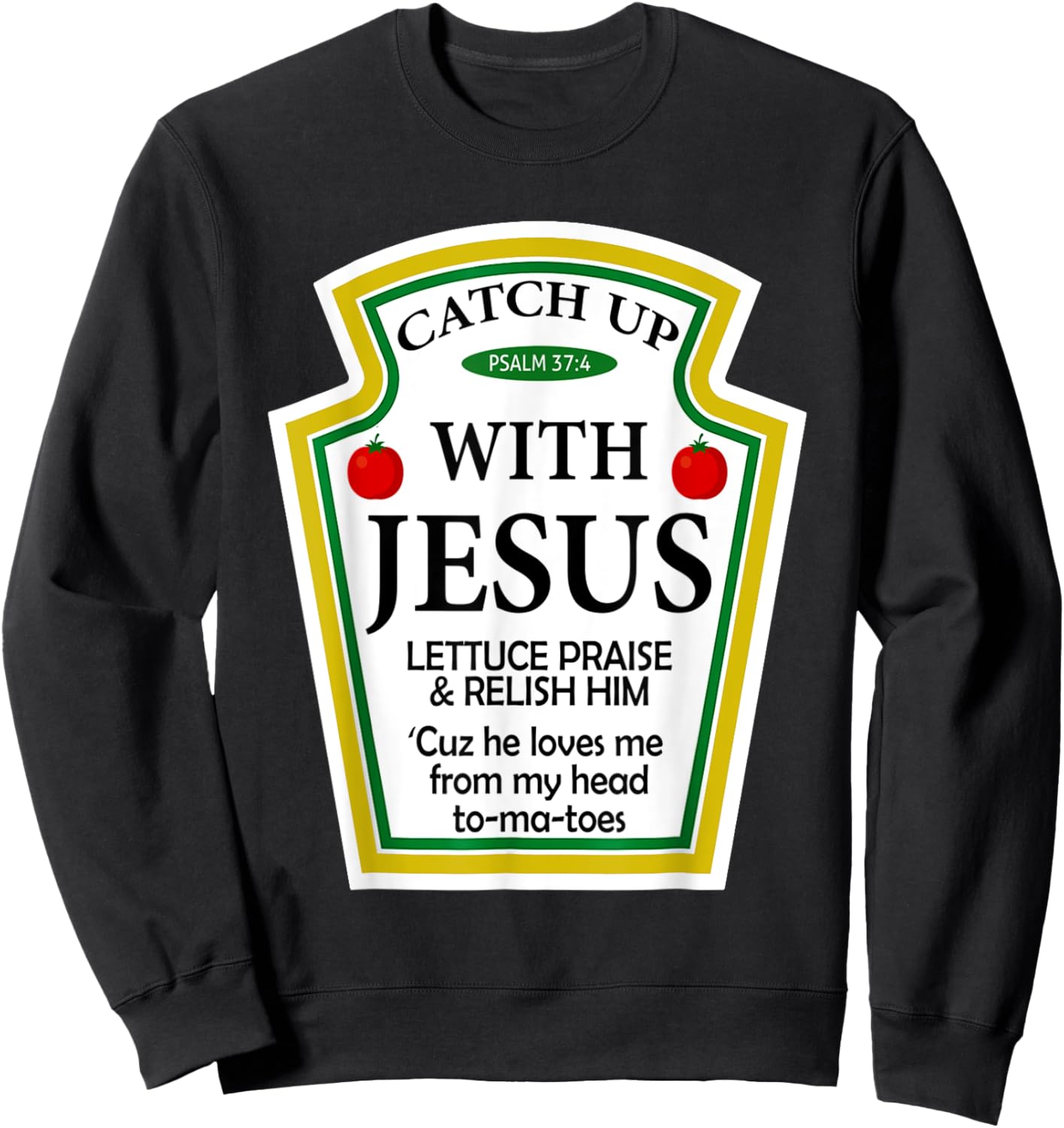 Catch Up With Jesus Ketchup Funny Christian Sweatshirt - Sweatshirt | Black