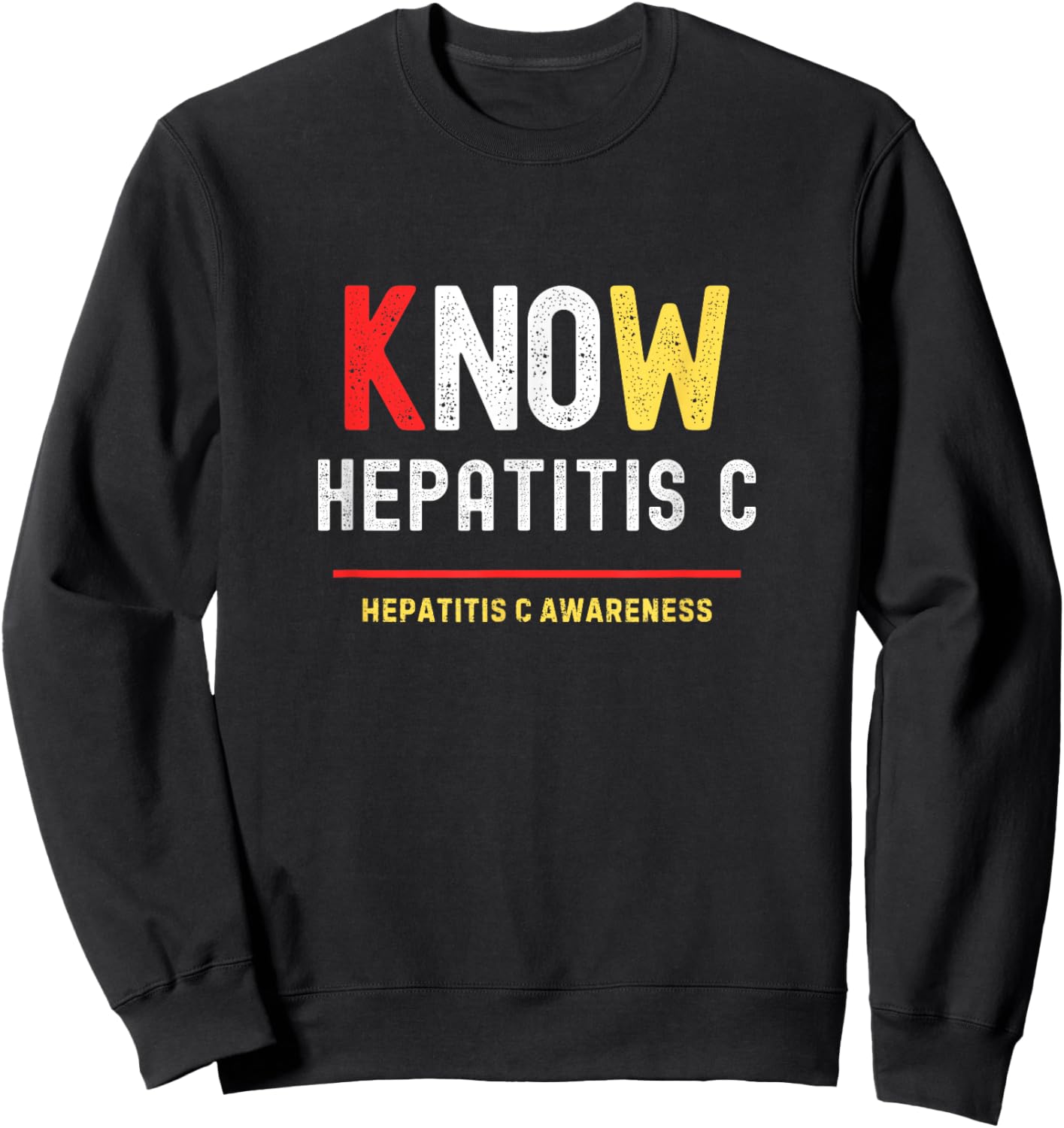 Know No Hepatitis C Disease Awareness Sweatshirt - Sweatshirt | Black