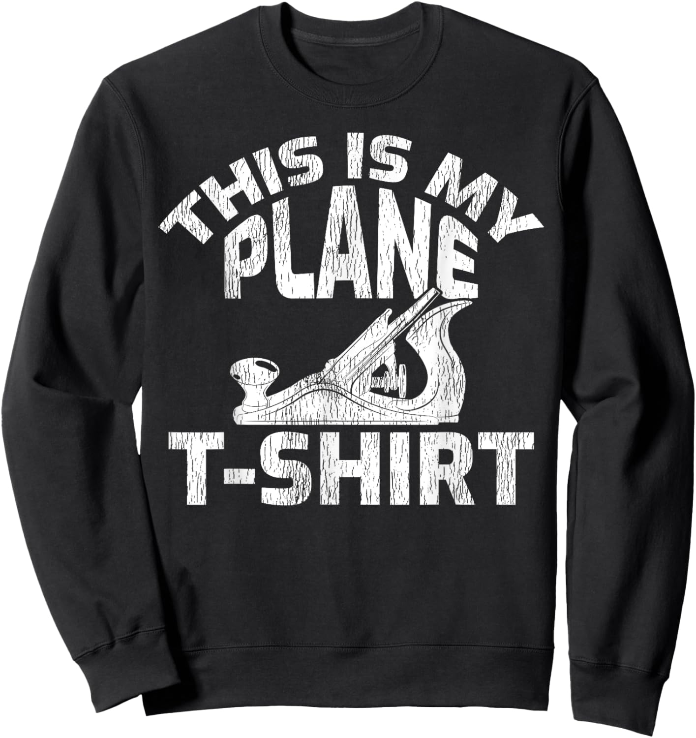 This Is My Plane - Funny Wood Planer Woodworker Sweatshirt - Sweatshirt | Black