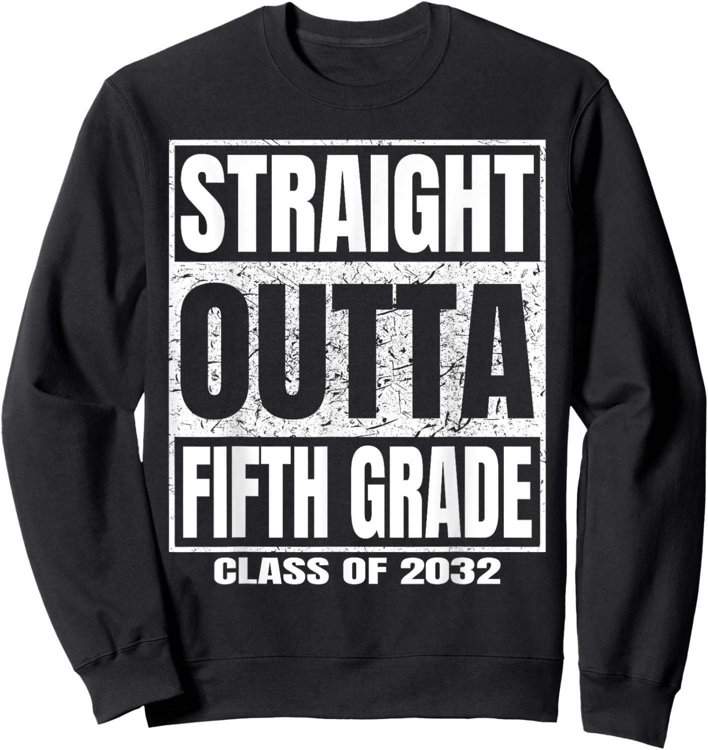 Straight Outta Fifth Grade Graduation Class 2032 5th Grade Sweatshirt - Sweatshirt | Black