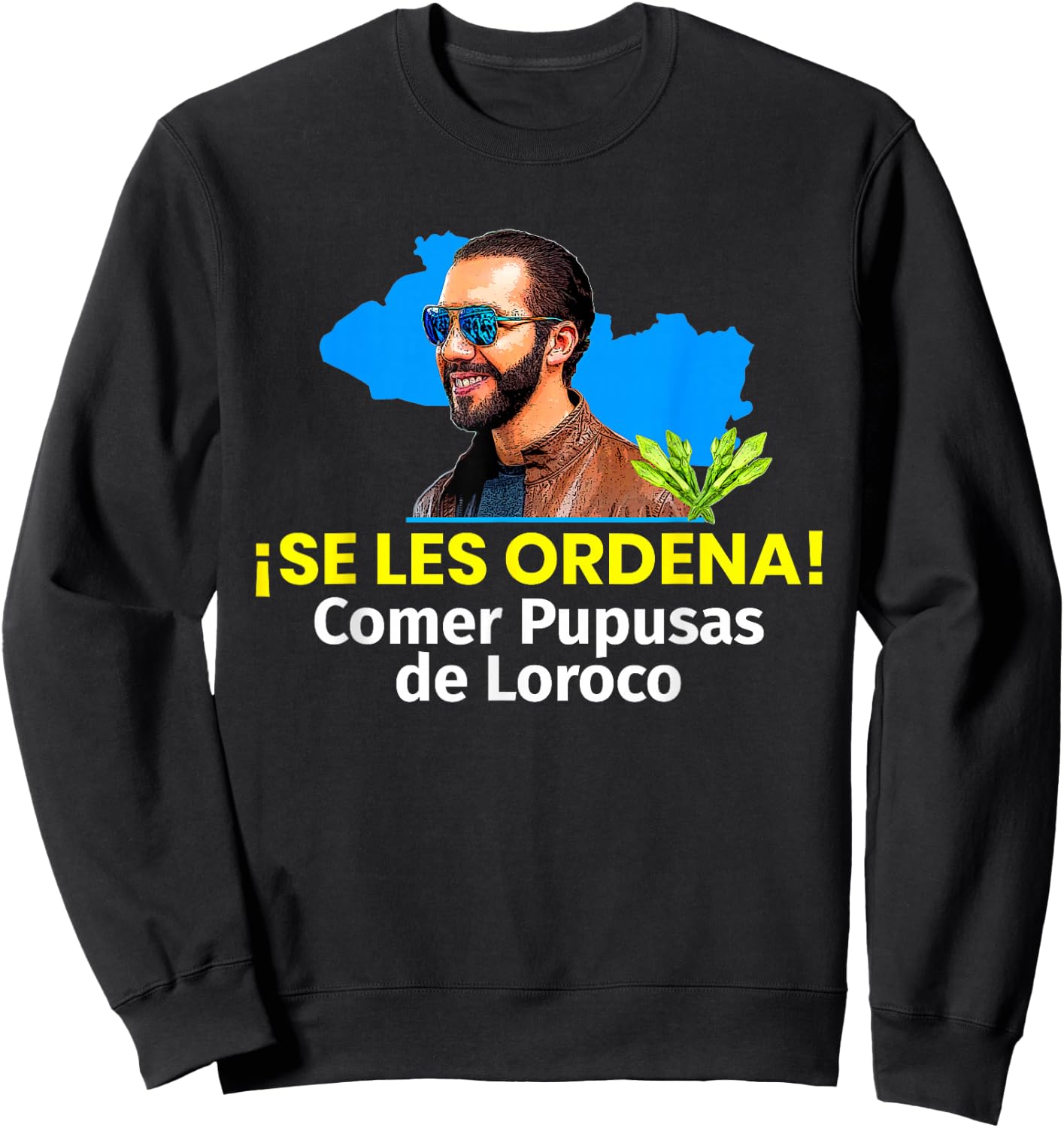 Se les Ordena Comer Pupusas de Loroco, Nayib Bukele Sweatshirt - Sweatshirt | Black