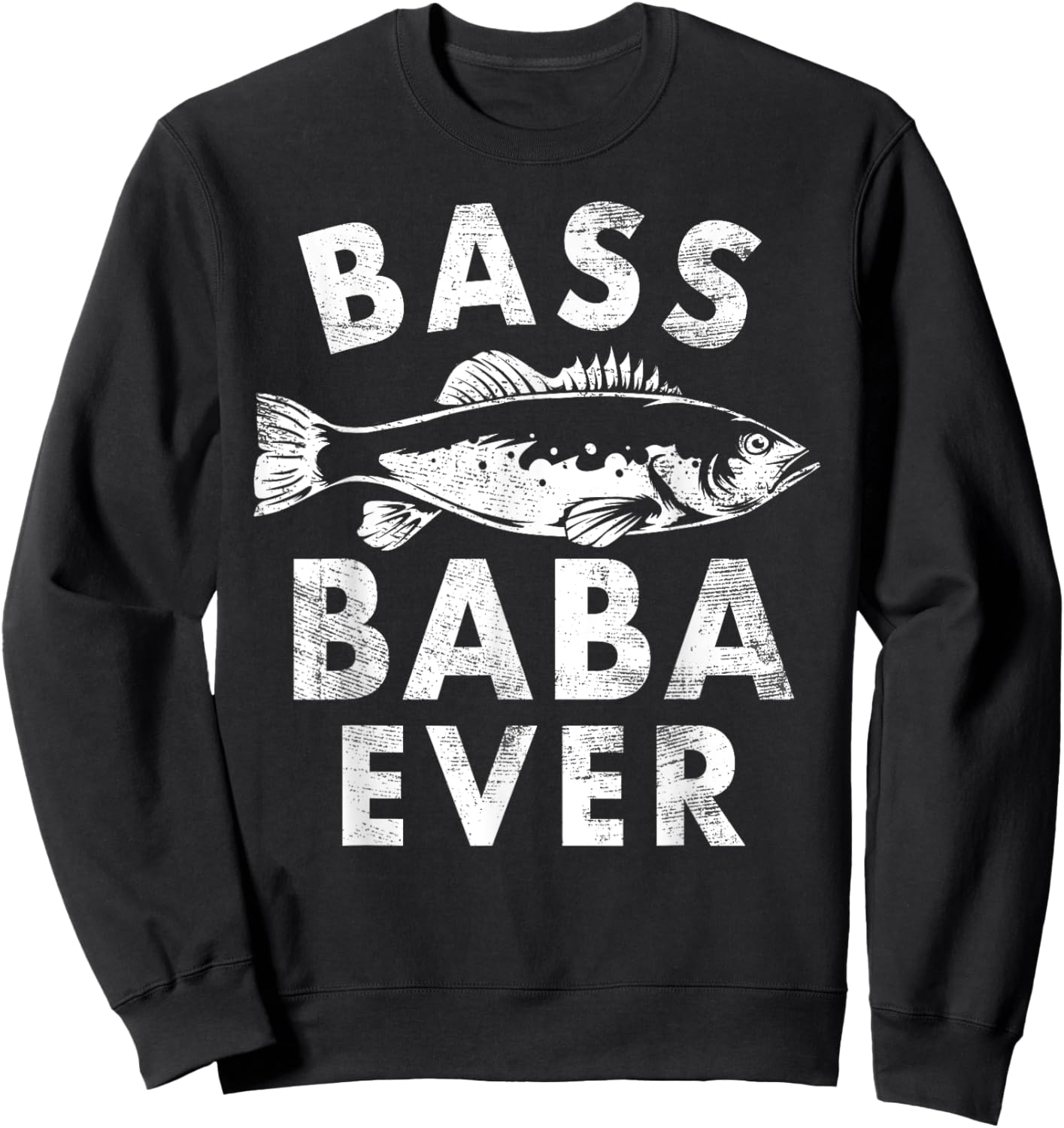 Bass Baba Ever Fishing Gifts Baba Father's Day Sweatshirt - Sweatshirt | Black