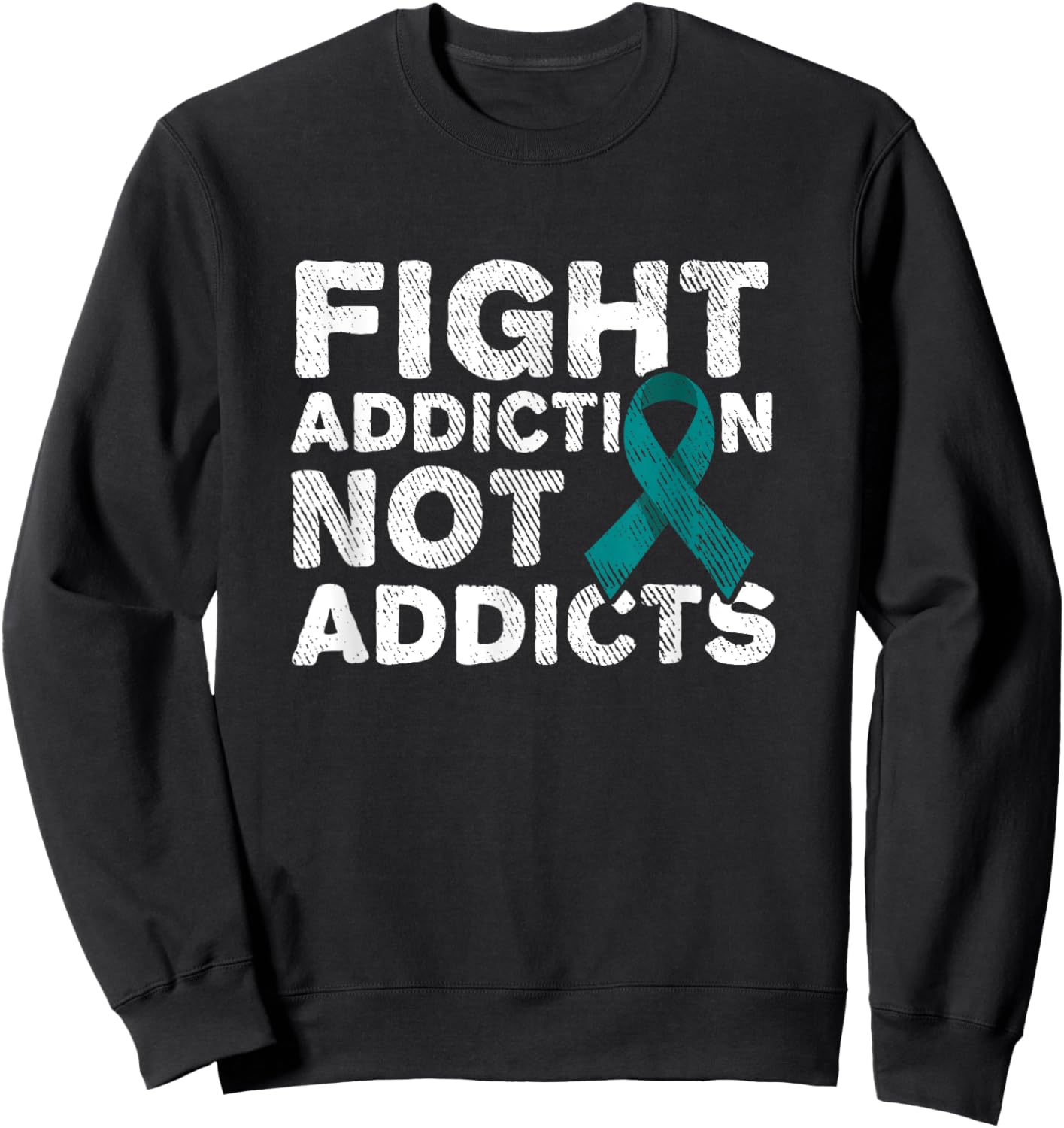 Fight Addiction Not Addicts Support Awareness Sweatshirt - Sweatshirt | Black