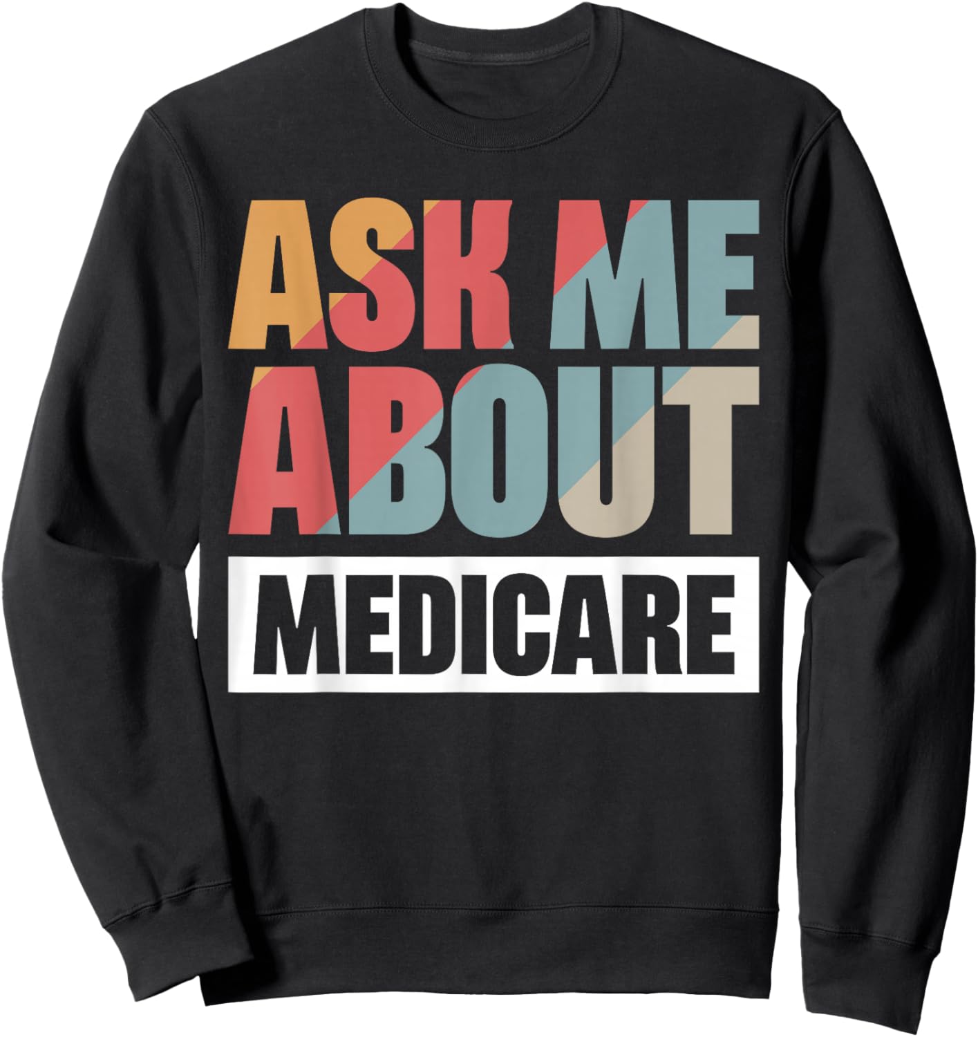 Ask Me About Medicare Sweatshirt - Sweatshirt | Black