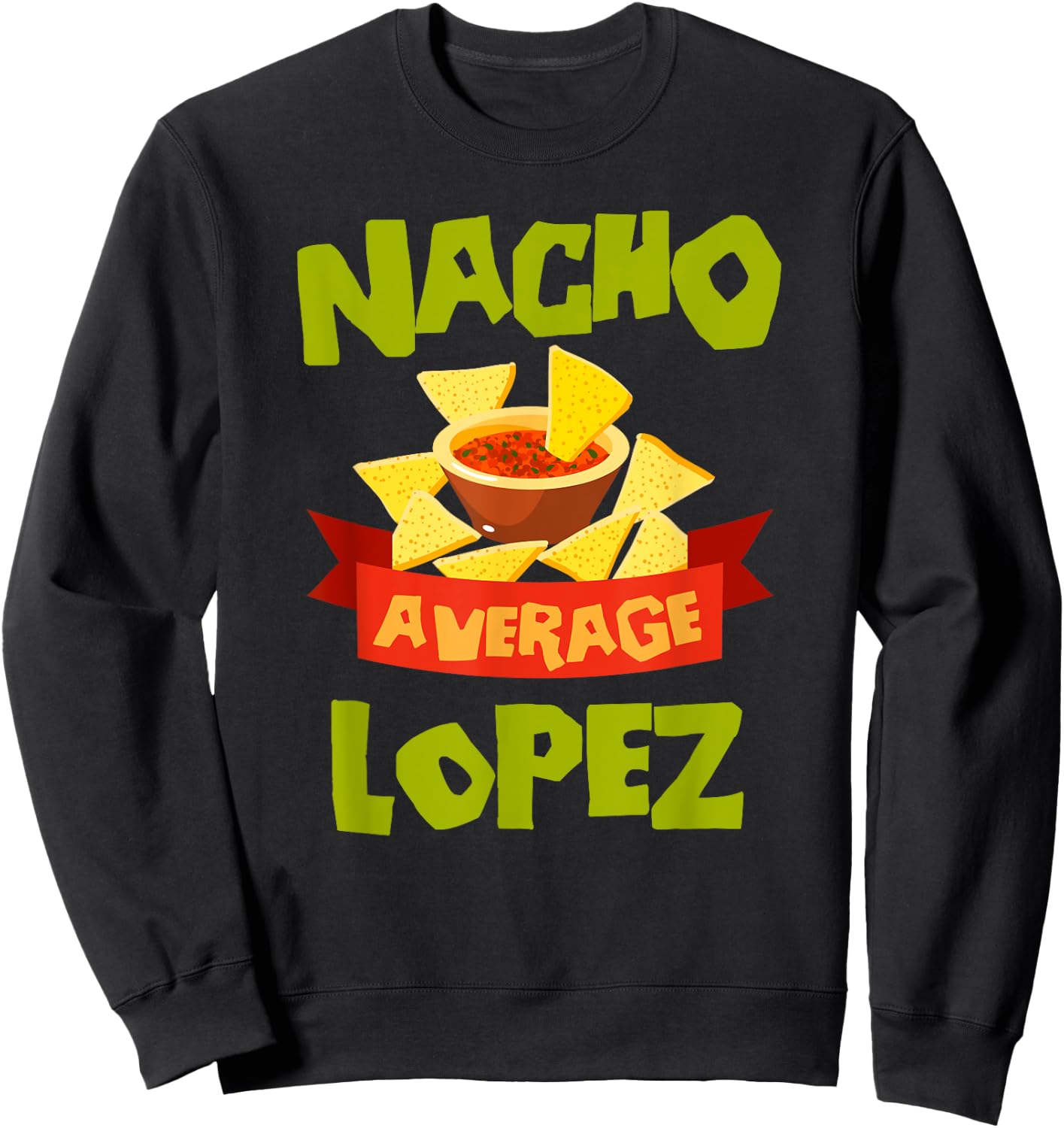 NACHO AVERAGE LOPEZ Funny Birthday Personalized Surname Sweatshirt - Sweatshirt | Black