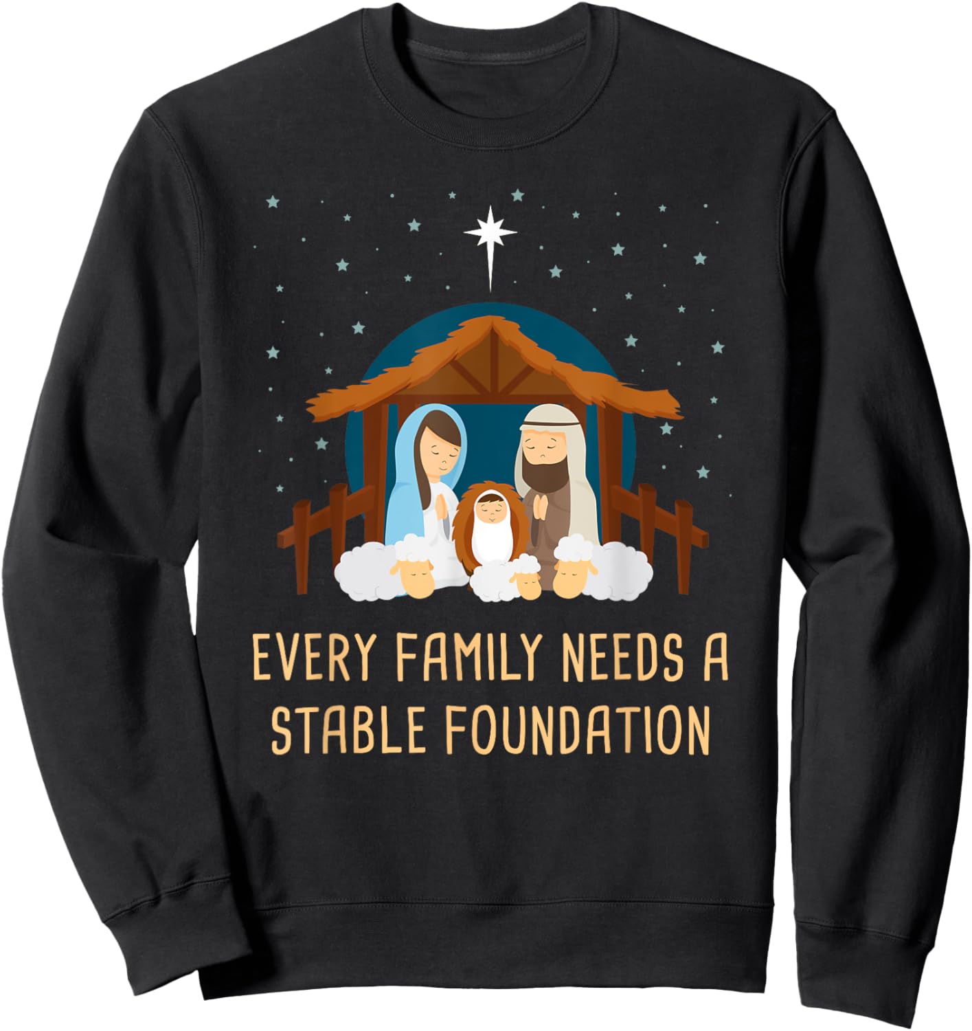 Every Family Needs a Stable Foundation – Christmas Nativity Sweatshirt - Sweatshirt | Black