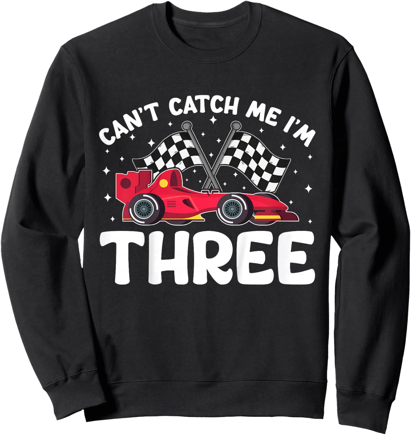 Can’t Catch Me I’m 3, Kids 3rd Birthday Red Racing Car Sweatshirt - Sweatshirt | Black