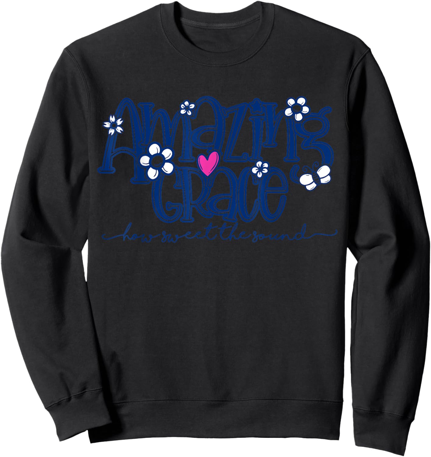 Amazing Grace How Sweet the Sound Floral Sweatshirt - Sweatshirt | Black