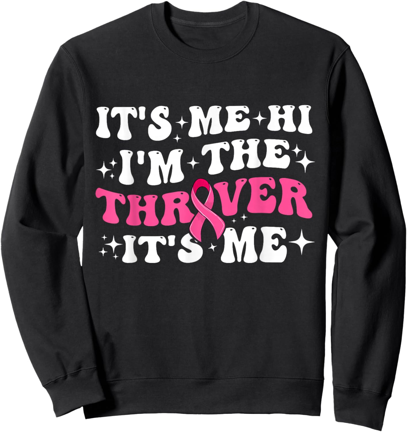It's Me Hi I'm The Breast Cancer Thriver Pink Breast Cancer Sweatshirt - Sweatshirt | Black
