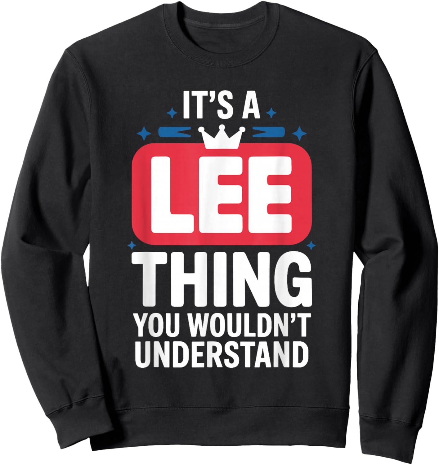 It's A LEE Thing You Wouldn't Understand LEE Sweatshirt - Sweatshirt | Black