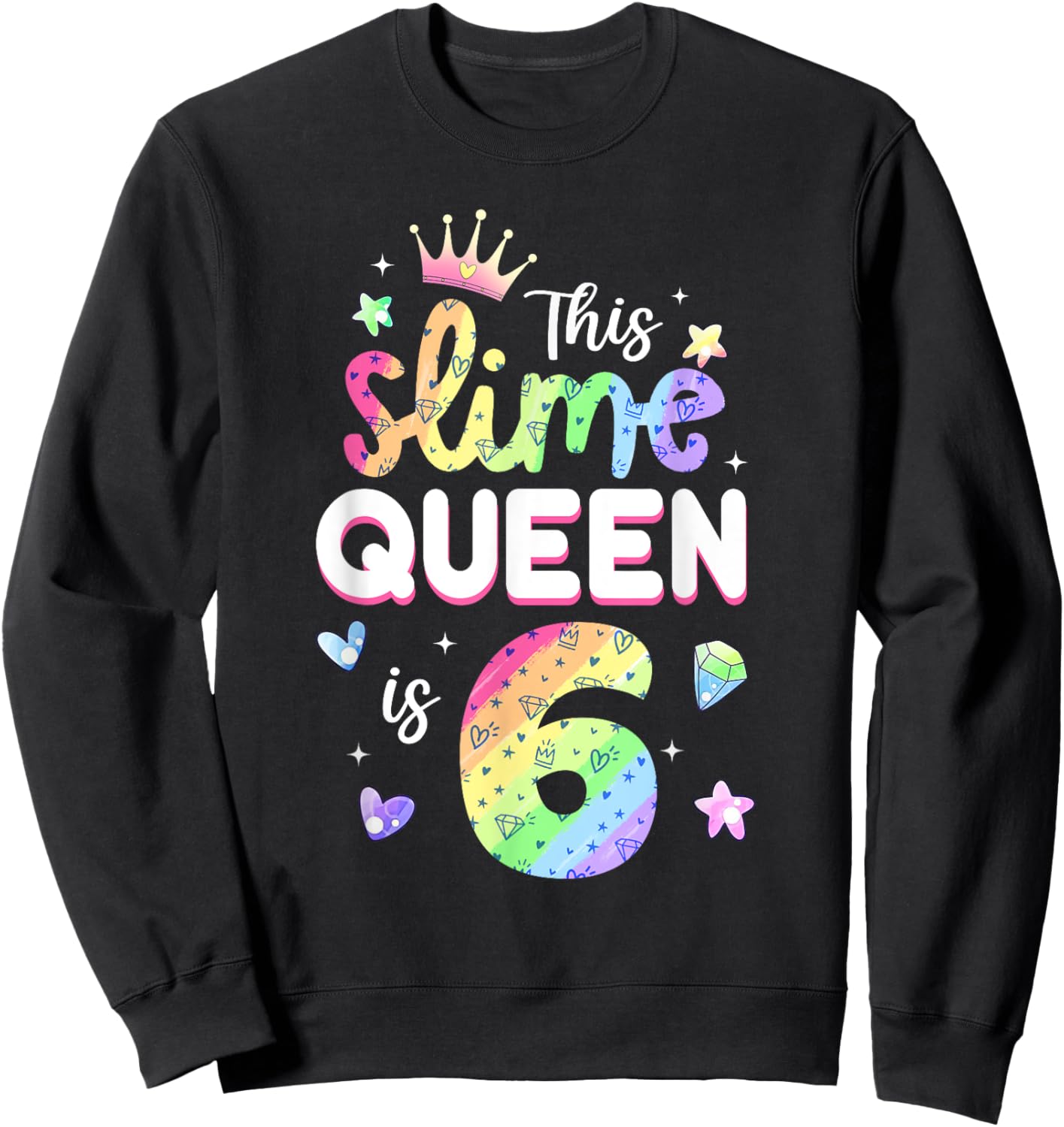 This Slime Queen Is 6 Year Old 6th Birthday Shirt For Girls Sweatshirt - Sweatshirt | Black