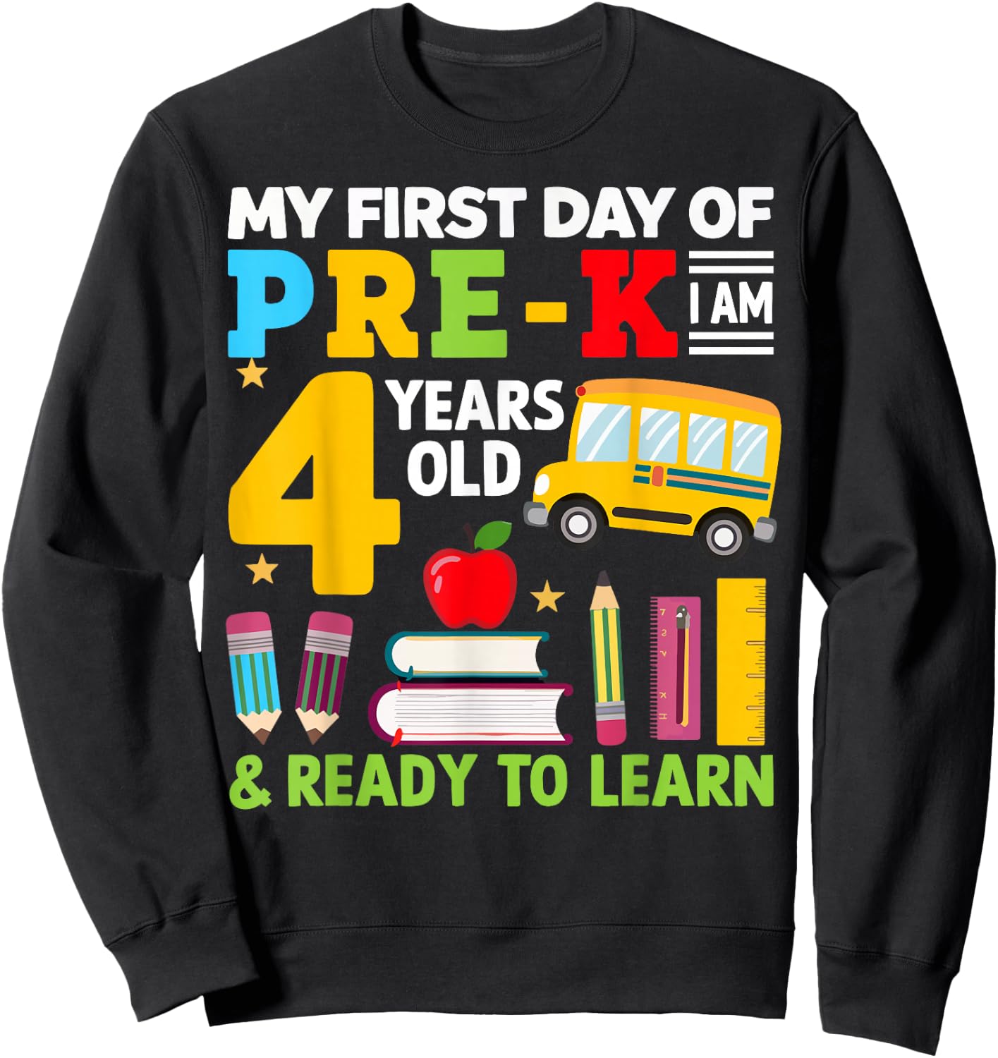My First Day Of Pre-K I'm 4 Years Old And Ready To Learn Sweatshirt - Sweatshirt | Black
