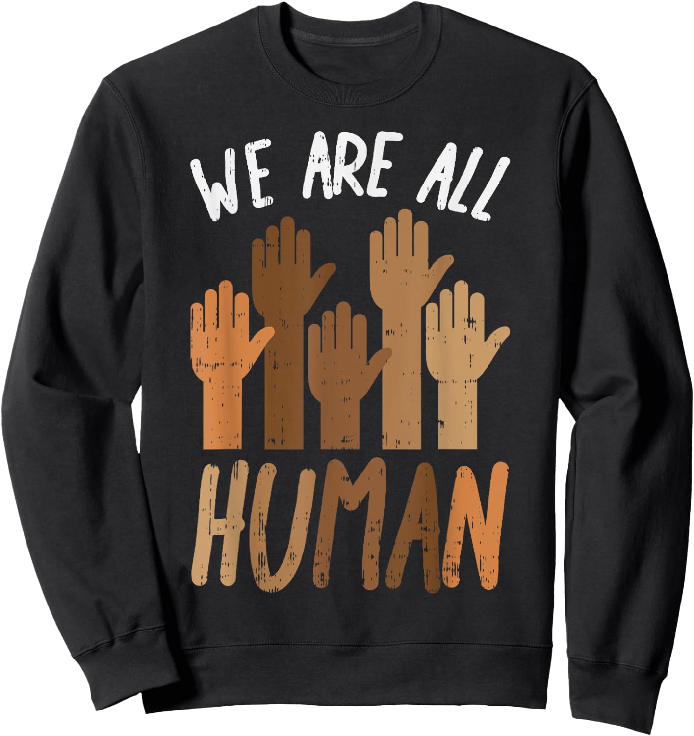 We Are All Human Melanin Black History Pride Africa BLM Gift Sweatshirt - Sweatshirt | Black