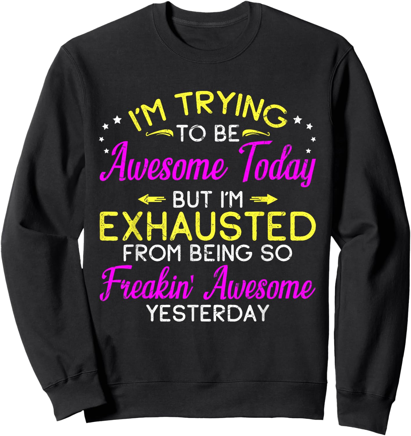 I'm Trying To Be Awesome Today Funny Sarcastic Quote Sweatshirt - Sweatshirt | Black