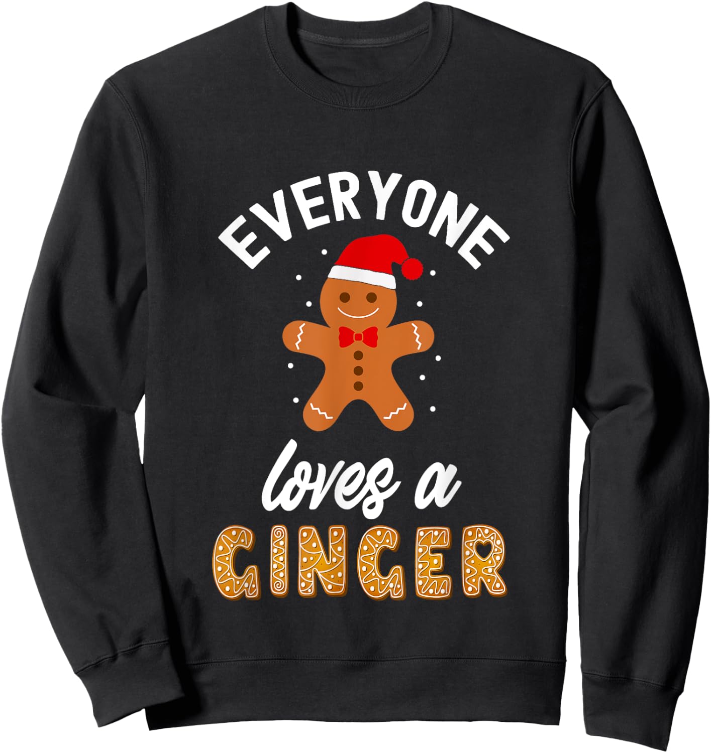 Everyone Loves A Ginger Christmas Gingerbread Lover Sweatshirt - Sweatshirt | Black