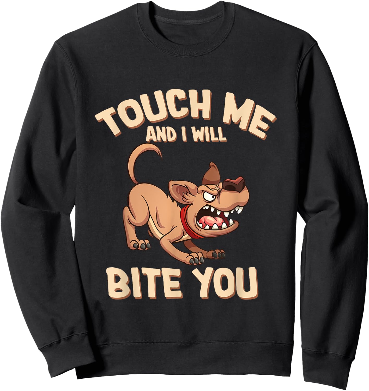 Funny Dog Touch Me And I Will Bite You Women Sweatshirt - Sweatshirt | Black