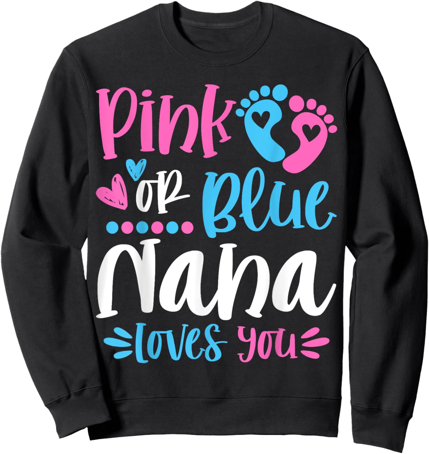 Pink Or Blue Nana Loves You Gender Reveal Sweatshirt - Sweatshirt | Black