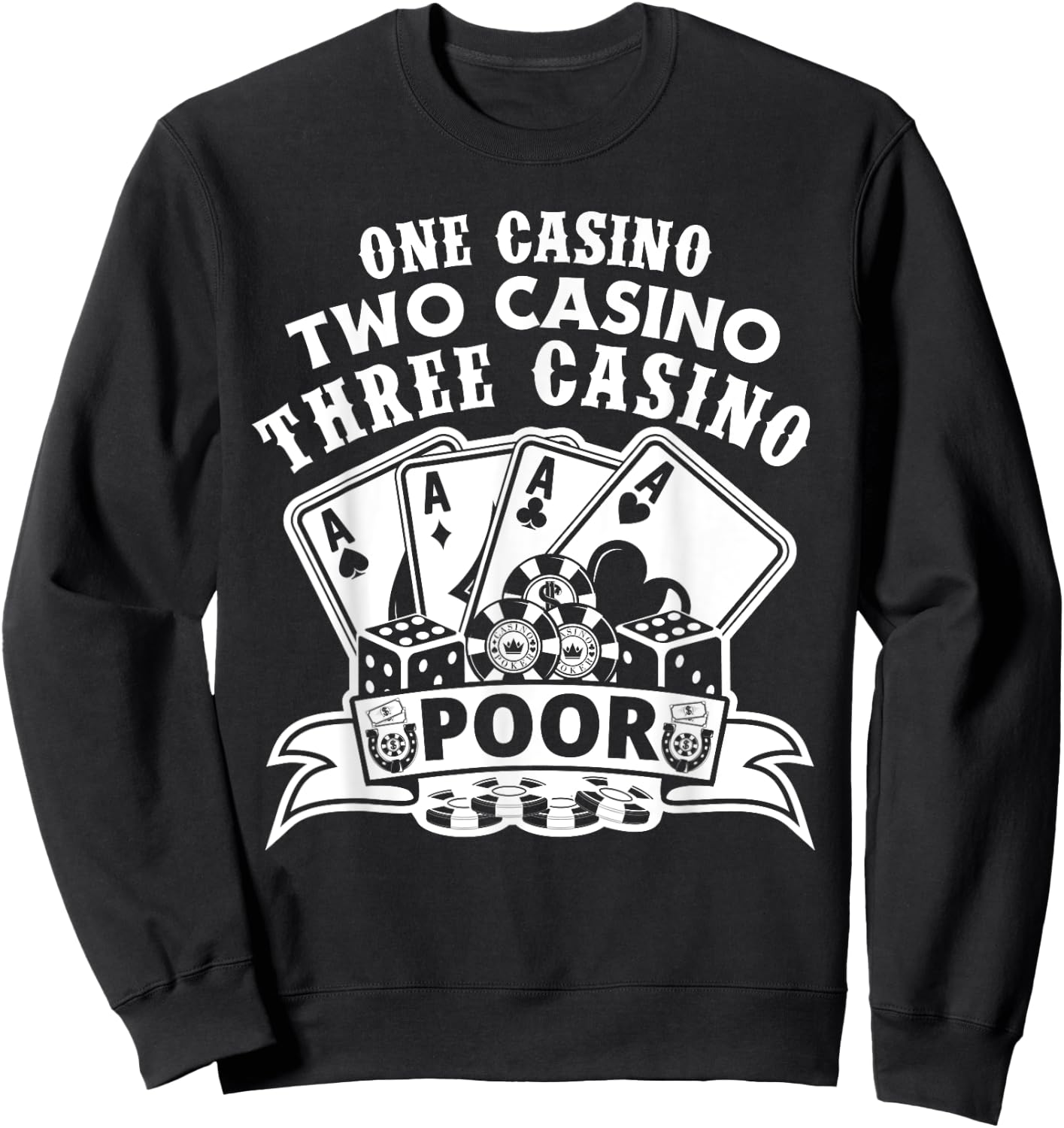 One Casino Two Casino Three Casino Poor Las Vegas Gambling Sweatshirt - Sweatshirt | Black