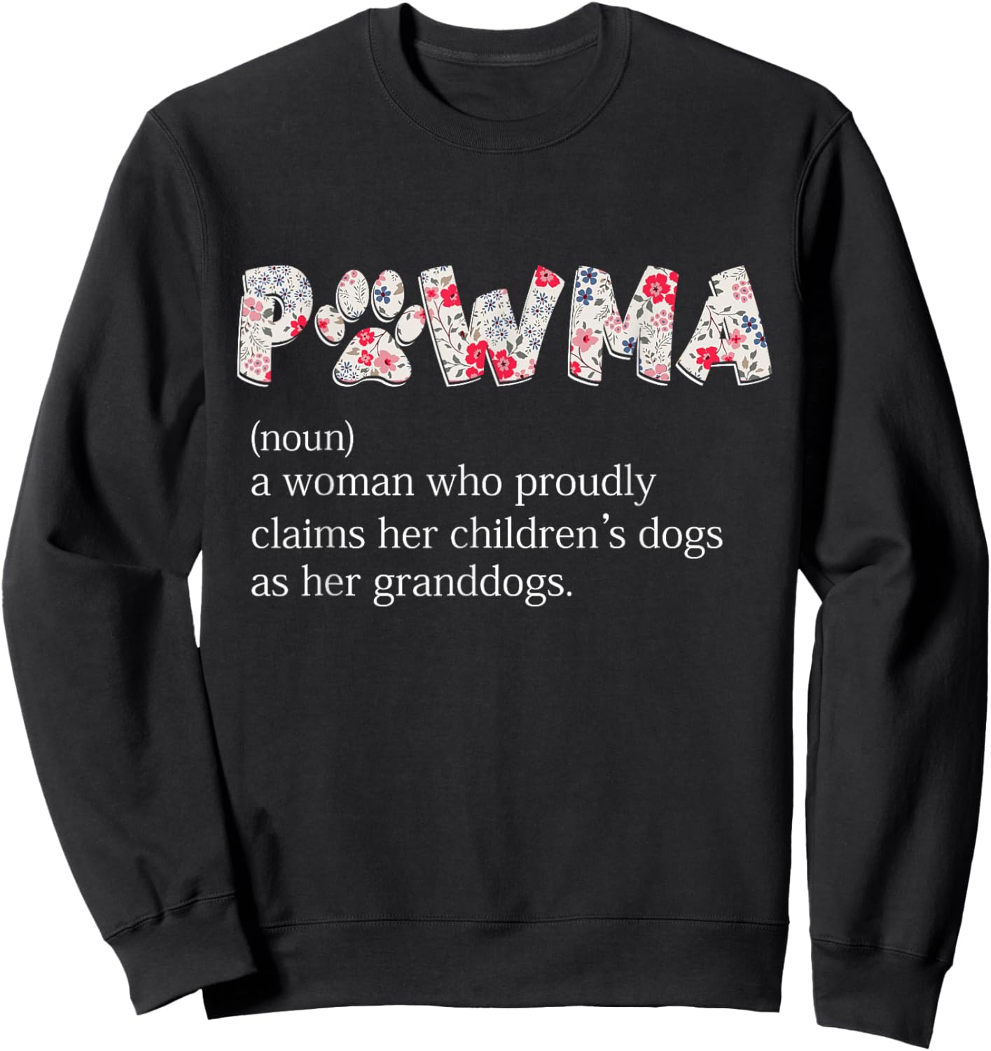 Pawma Woman Who Claims Her Children's Dogs Are Her Granddogs Sweatshirt - Sweatshirt | Black