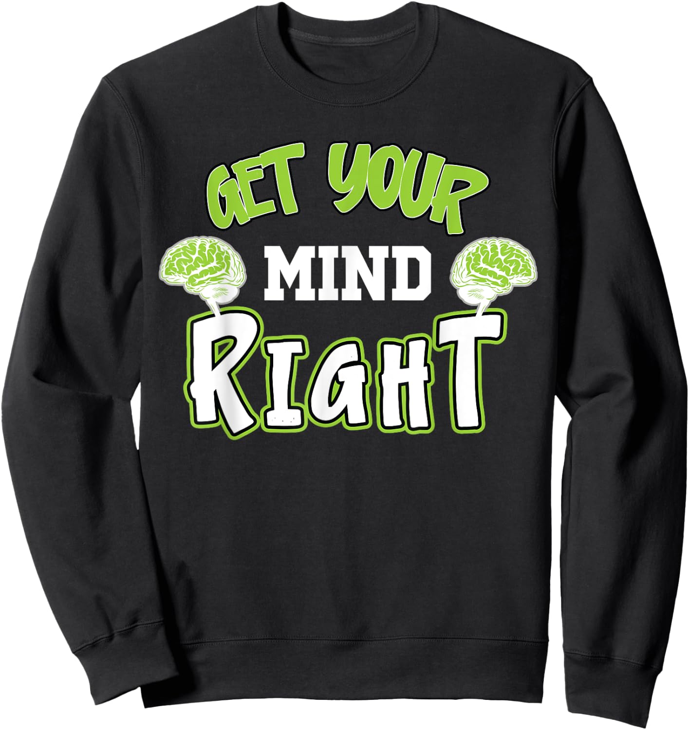 Funny Sarcastic Get Your Mind Right, Brain Mental Balance Sweatshirt - Sweatshirt | Black