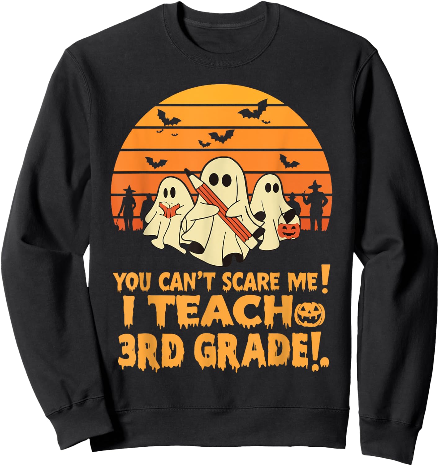 You Can't Scare Me I Teach 3rd grade Teacher Halloween Men Women Kids Sweatshirt - Sweatshirt | Black