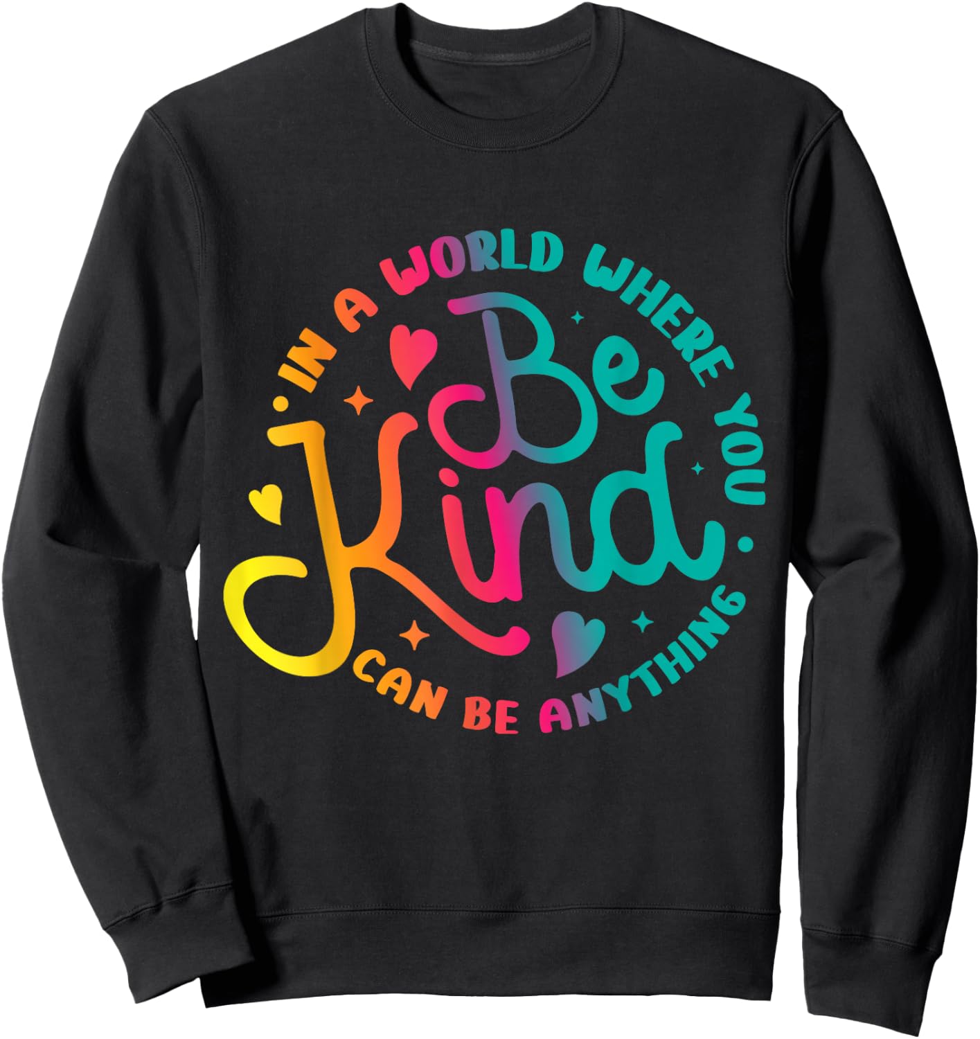 Be Kind Positive Quote Choose Kindness Men Women Kids Sweatshirt - Sweatshirt | Black