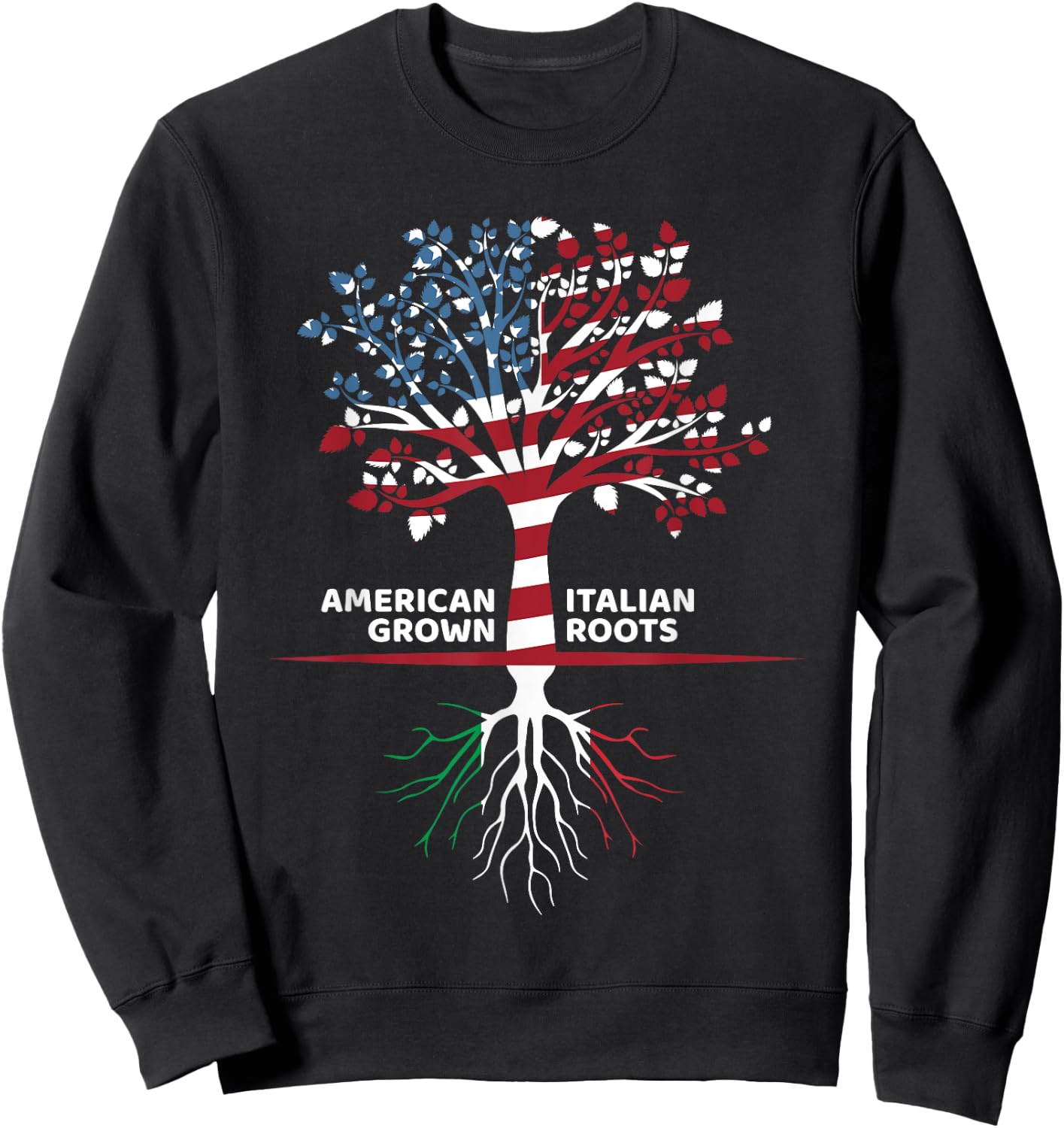 American Grown Italian Roots | 4th of July Sweatshirt - Sweatshirt | Black