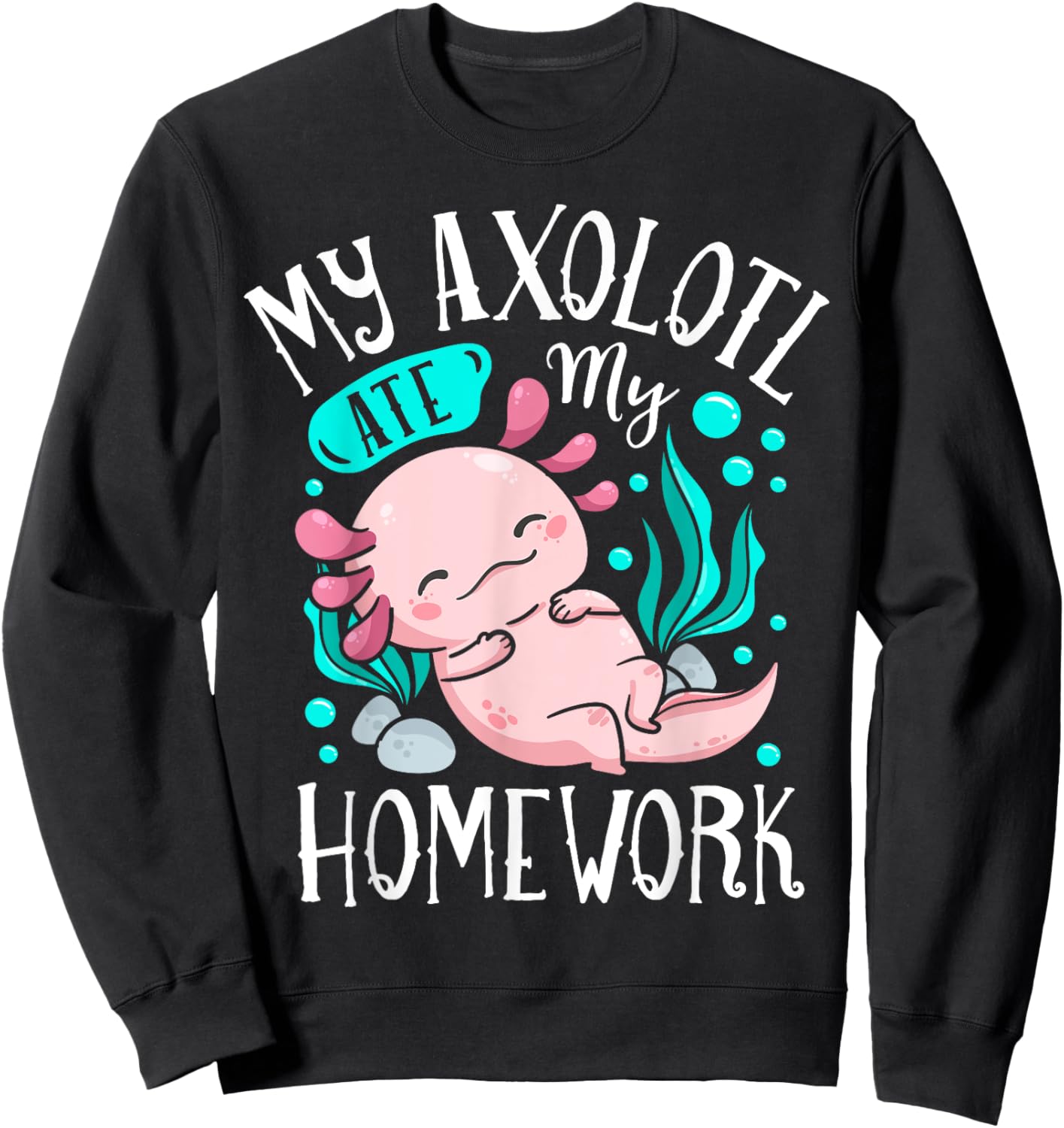 My Axolotl Ate My Homework Funny Boys Girls Students School Sweatshirt - Sweatshirt | Black
