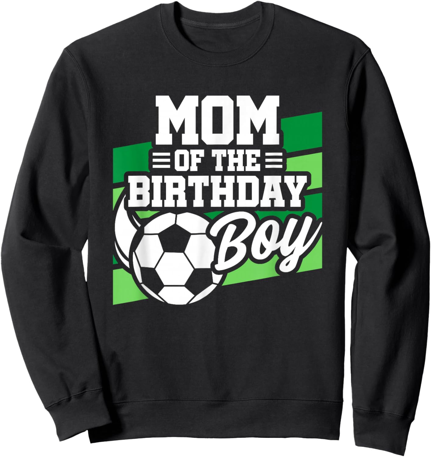Soccer Birthday - Birthday Mom - Boys Soccer Birthday Sweatshirt - Sweatshirt | Black
